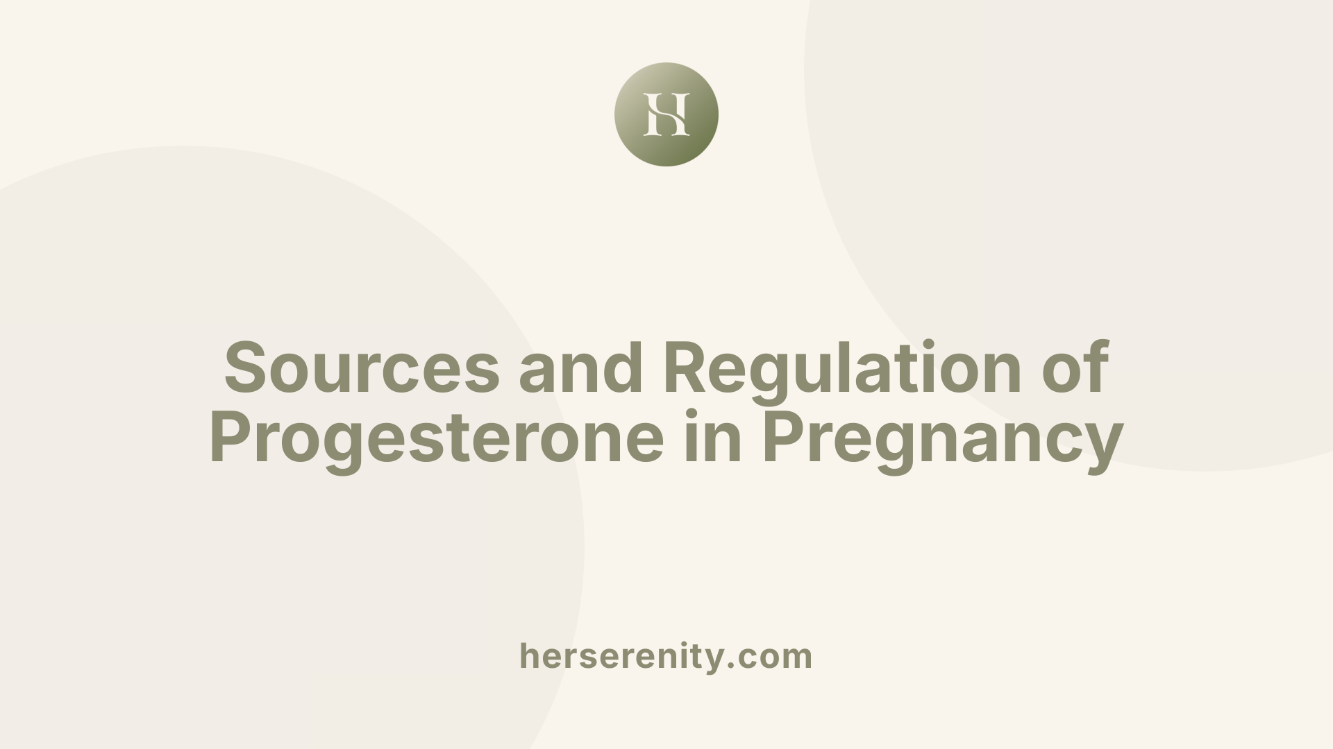 Sources and Regulation of Progesterone in Pregnancy