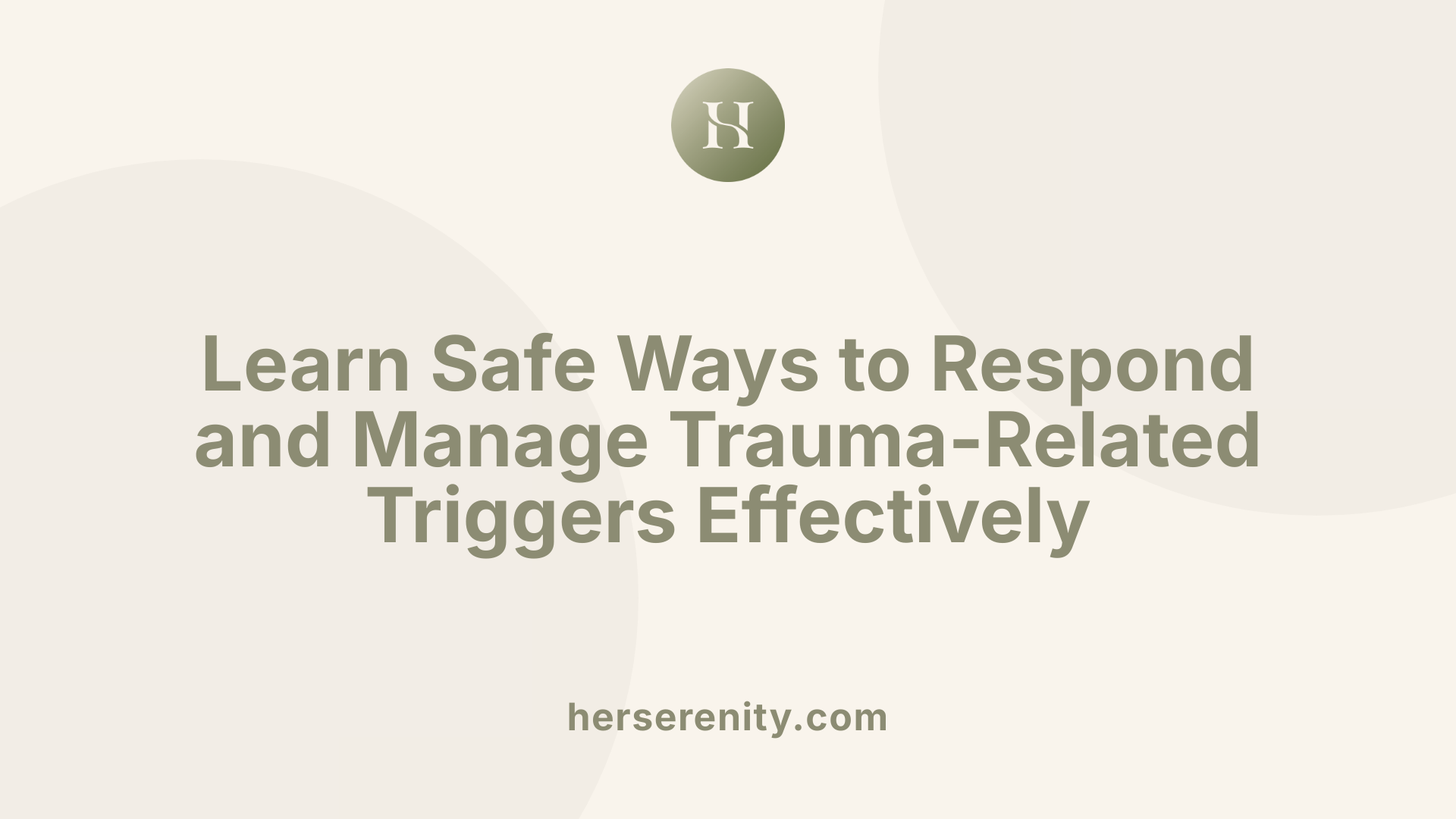 Learn Safe Ways to Respond and Manage Trauma-Related Triggers Effectively