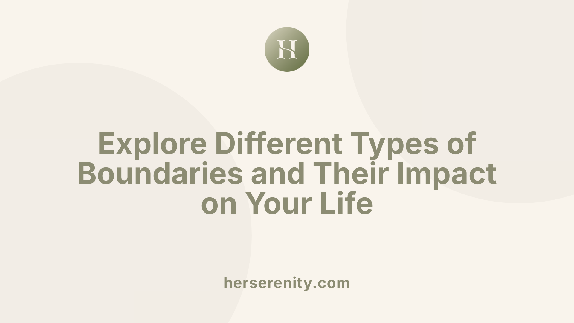 Explore Different Types of Boundaries and Their Impact on Your Life