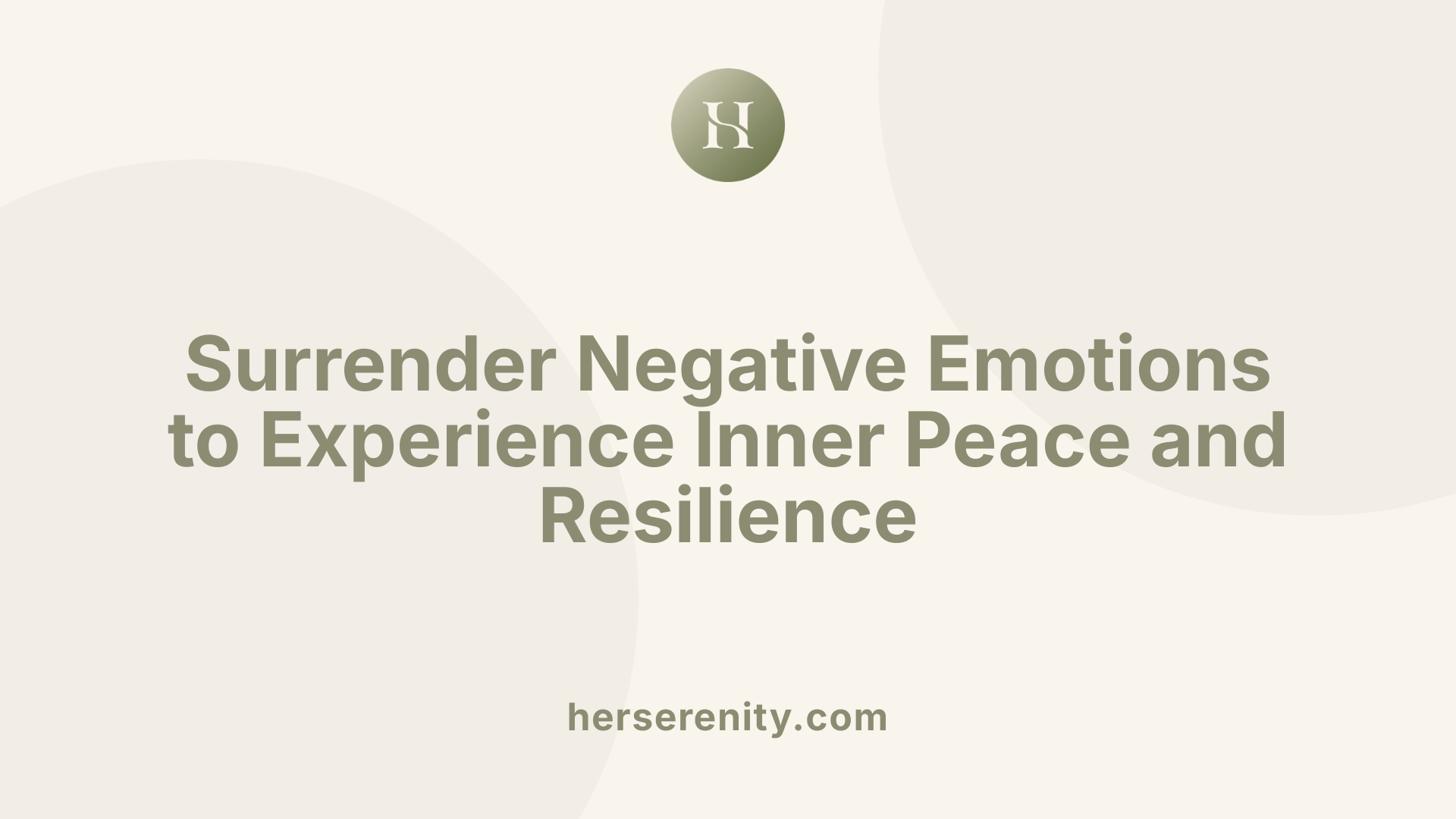 Surrender Negative Emotions to Experience Inner Peace and Resilience