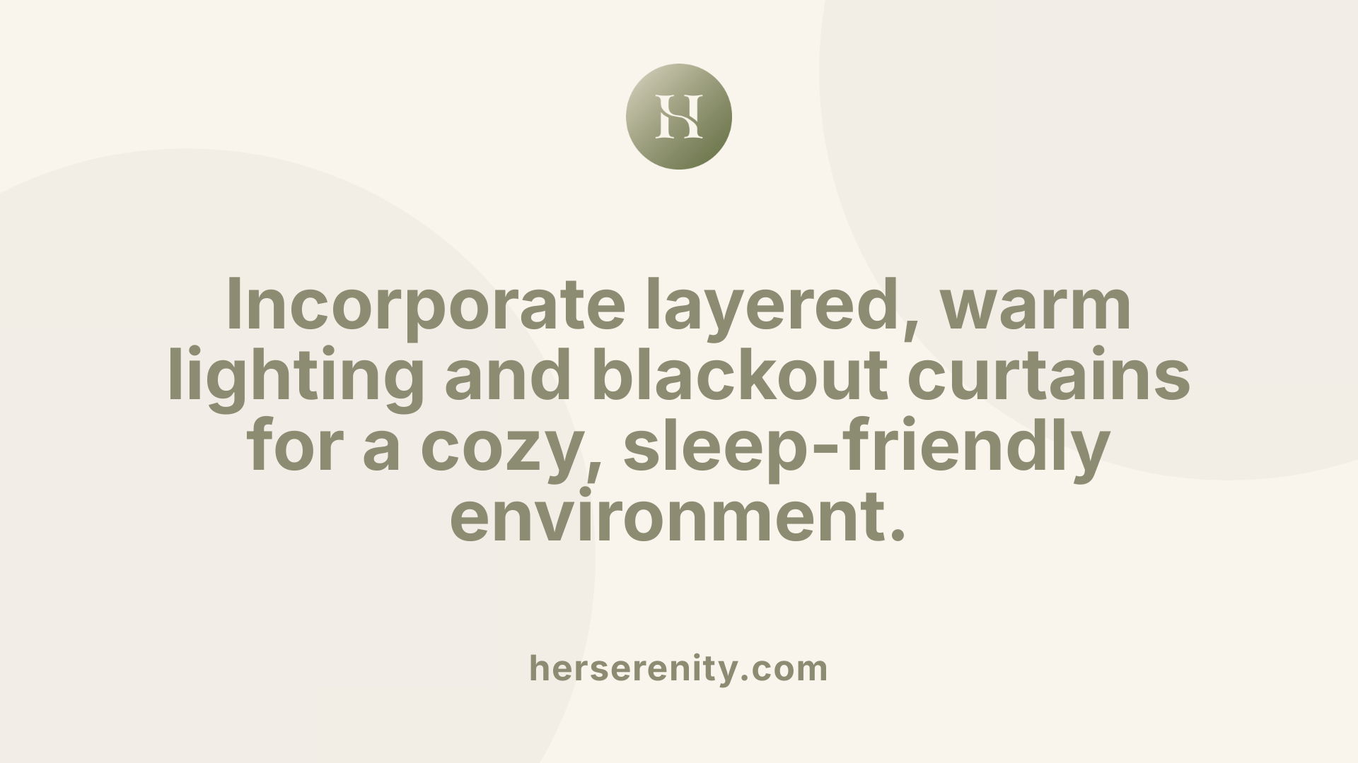 Incorporate layered, warm lighting and blackout curtains for a cozy, sleep-friendly environment.