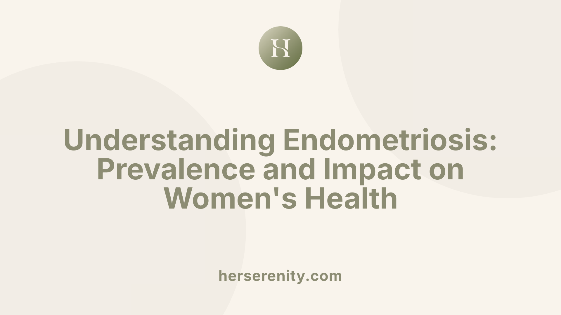Understanding Endometriosis: Prevalence and Impact on Women's Health