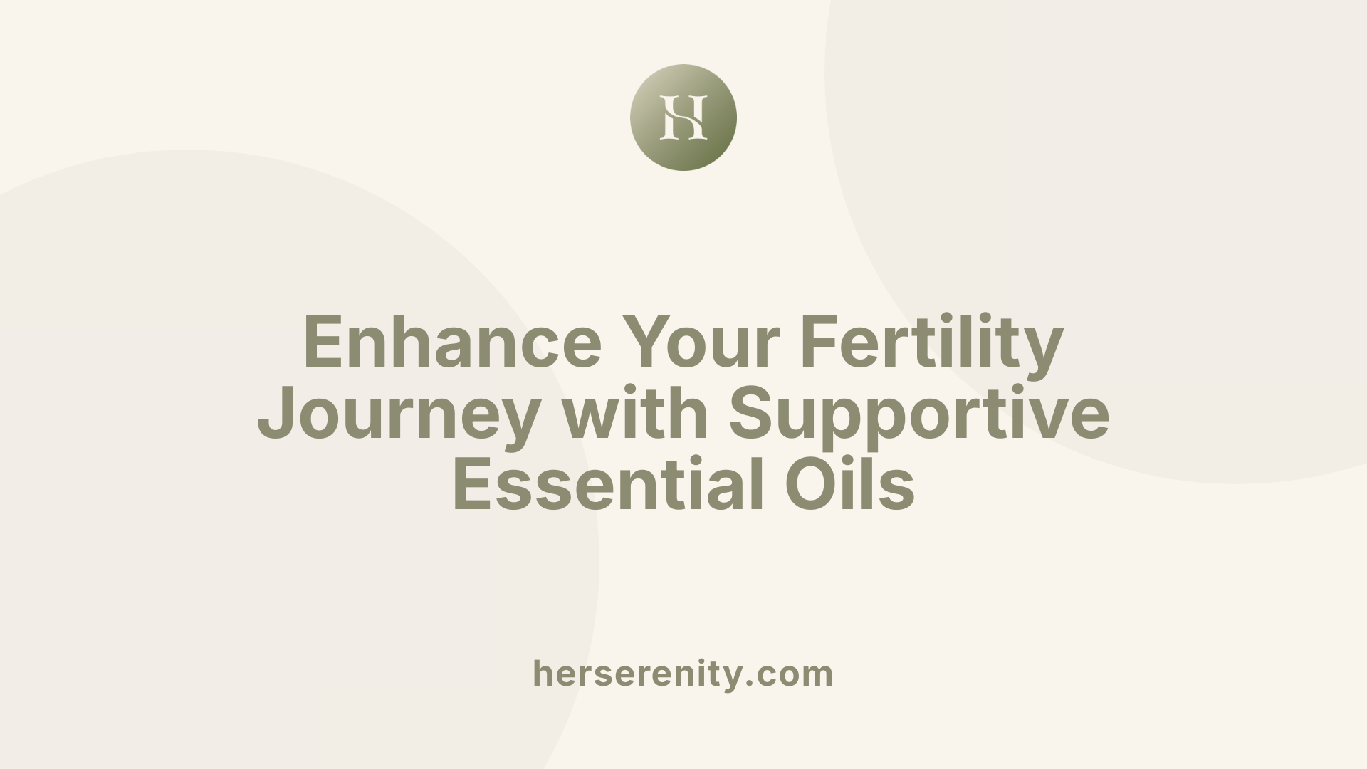 Enhance Your Fertility Journey with Supportive Essential Oils