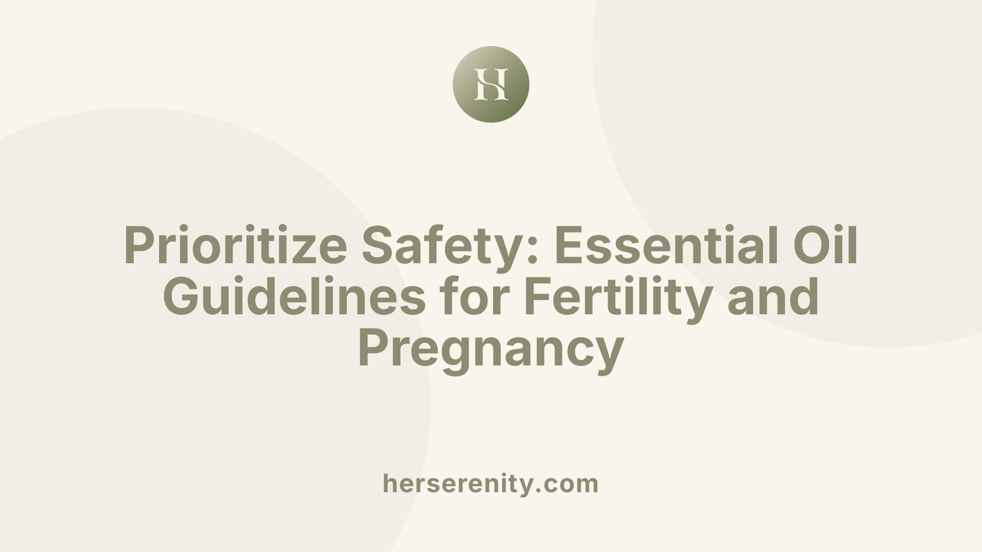 Prioritize Safety: Essential Oil Guidelines for Fertility and Pregnancy
