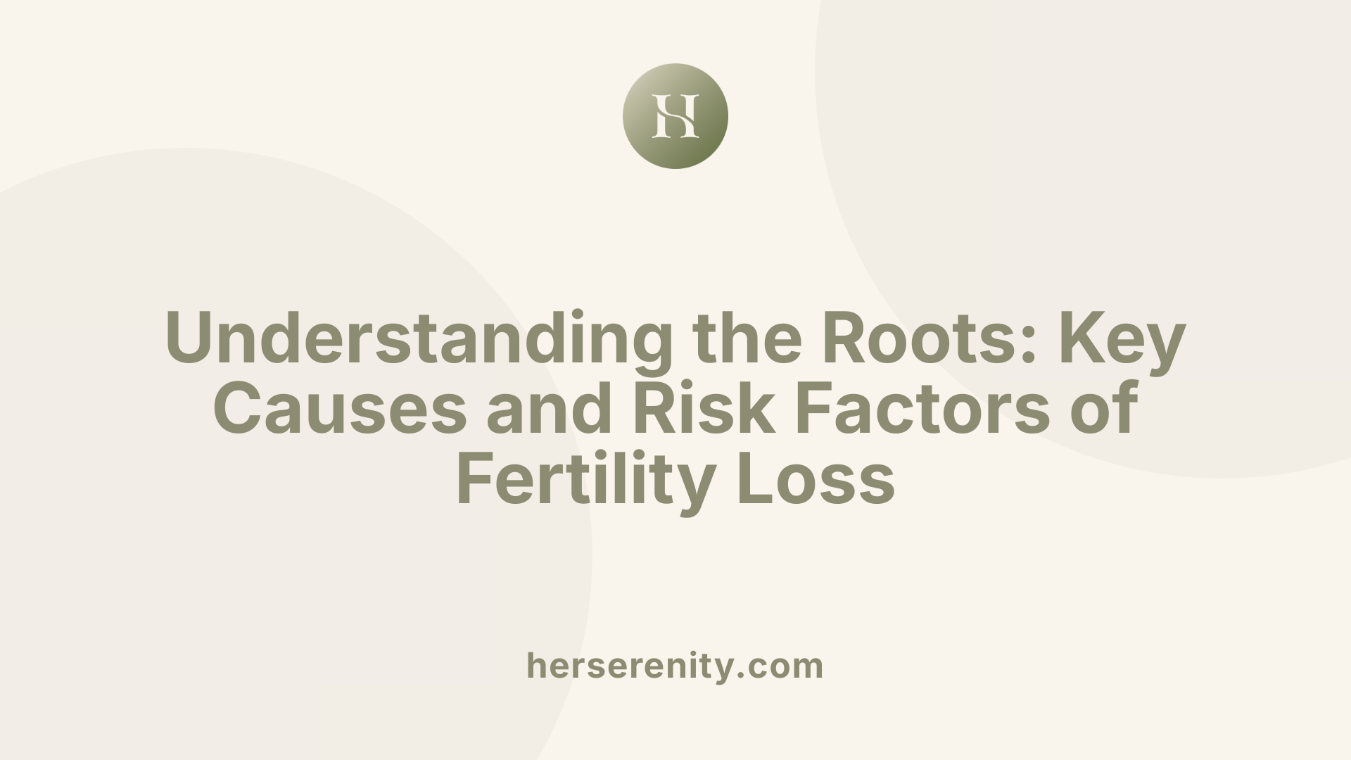 Understanding the Roots: Key Causes and Risk Factors of Fertility Loss