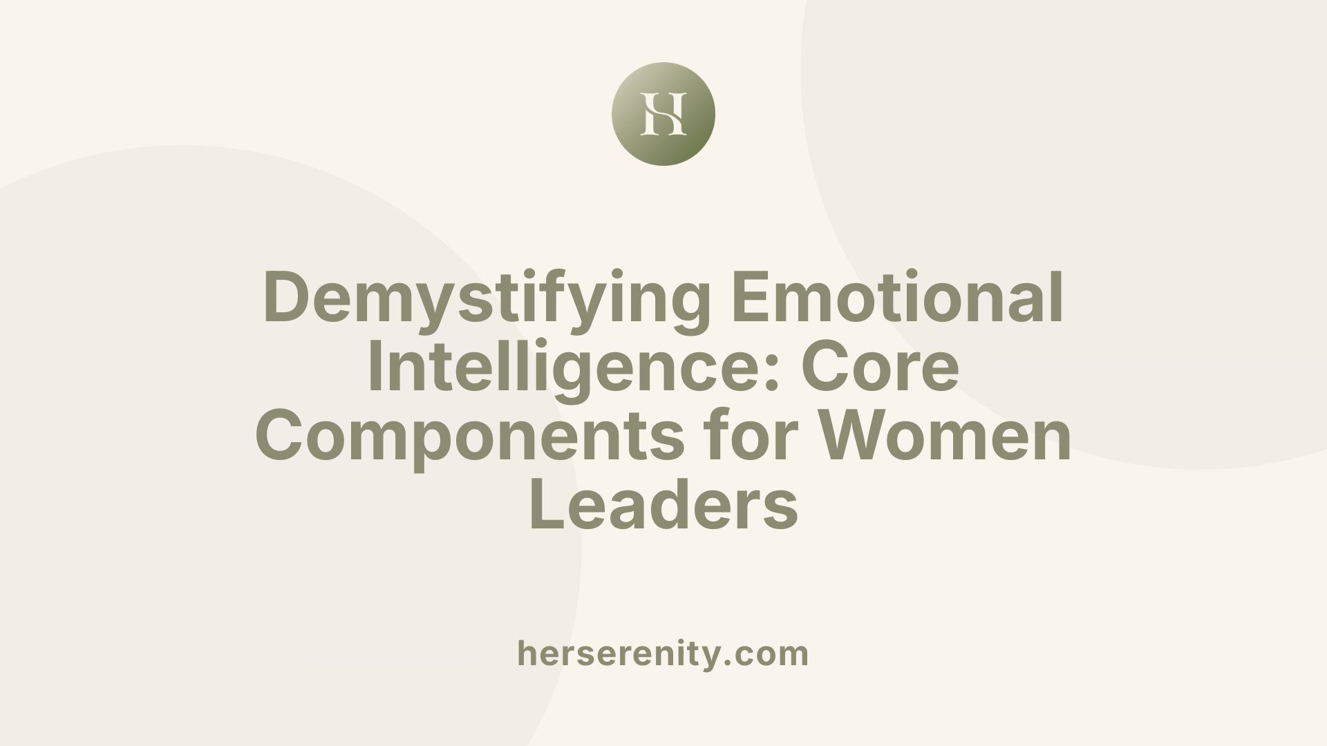Demystifying Emotional Intelligence: Core Components for Women Leaders