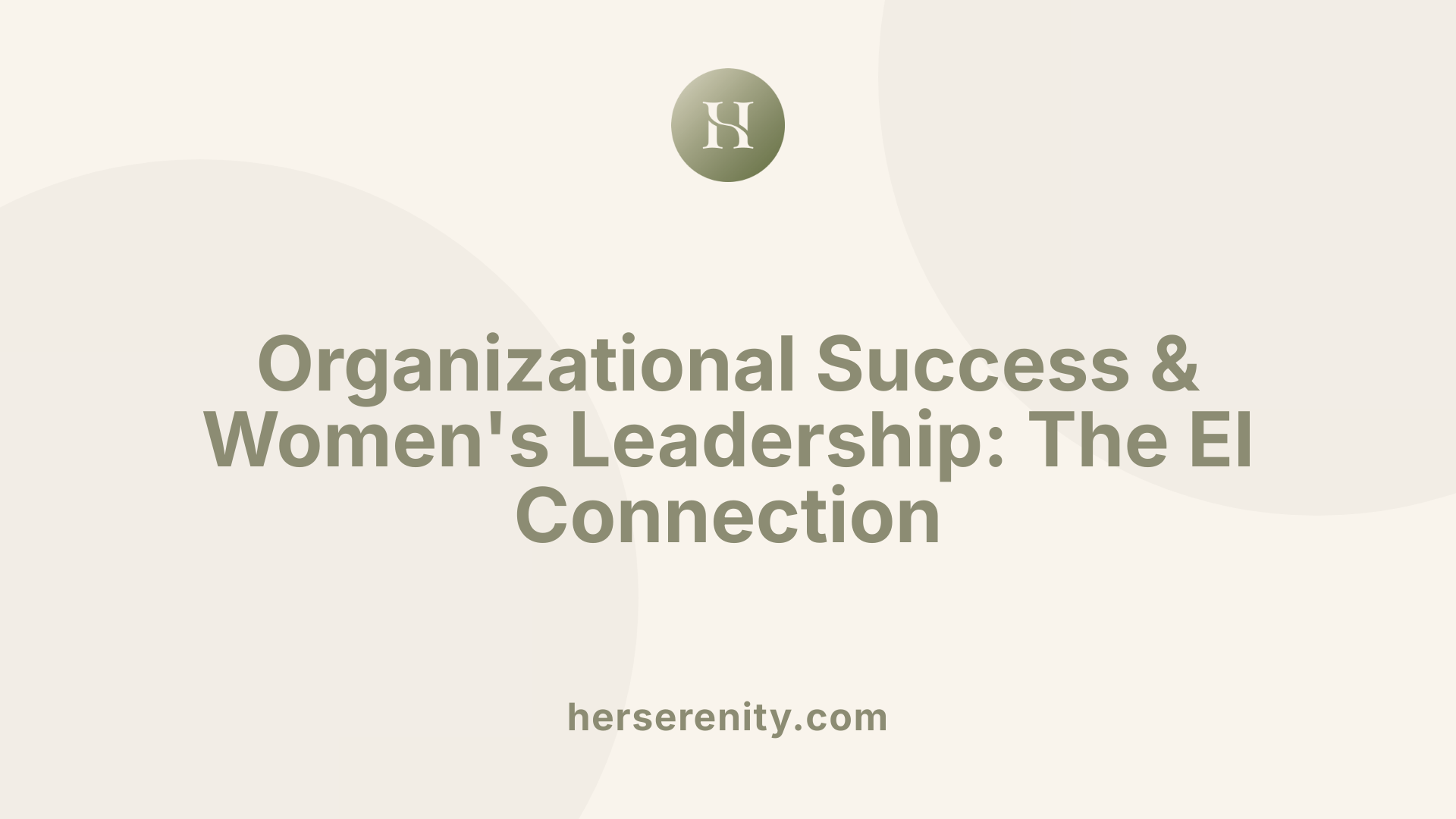 Organizational Success & Women's Leadership: The EI Connection