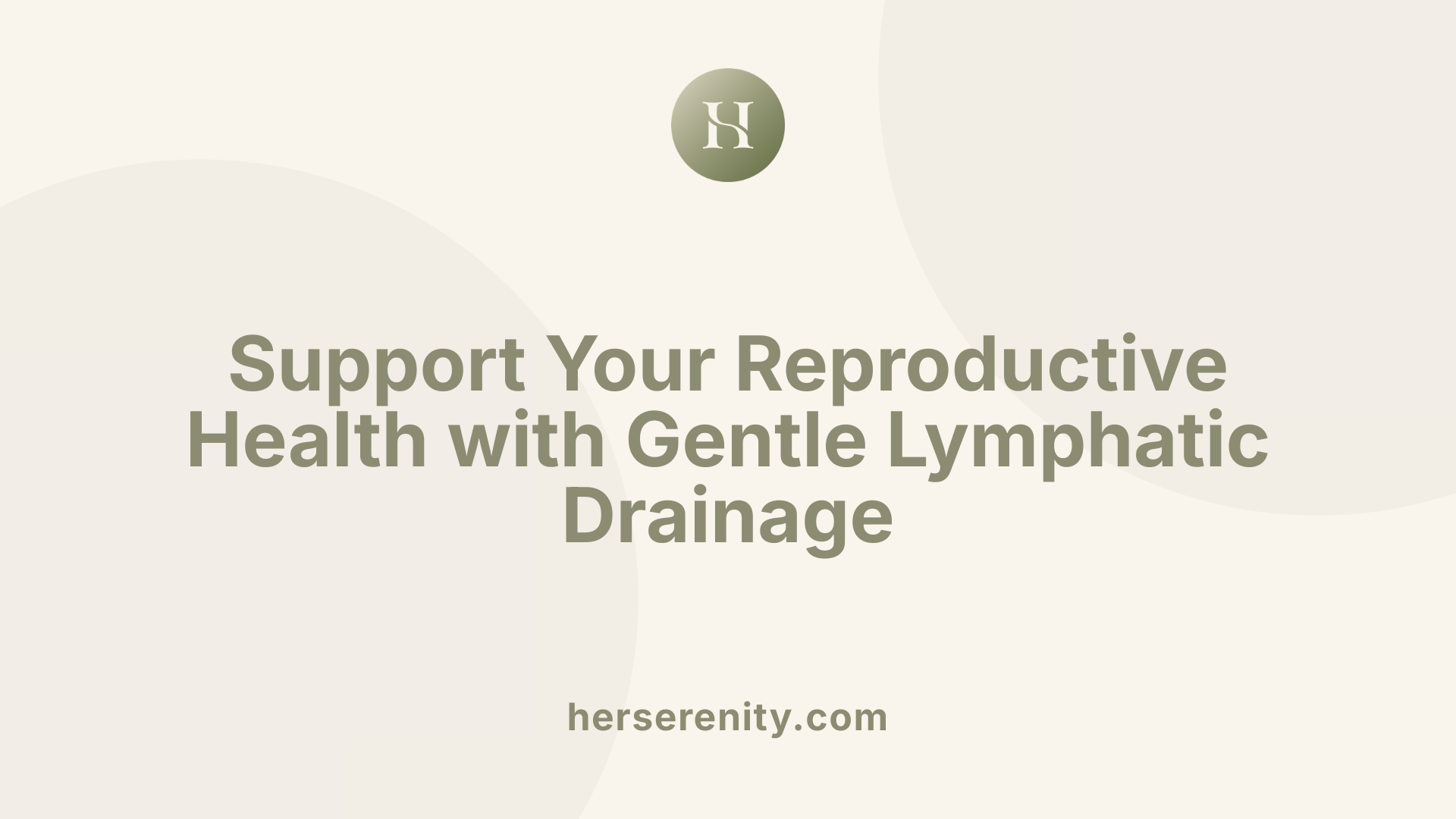 Support Your Reproductive Health with Gentle Lymphatic Drainage