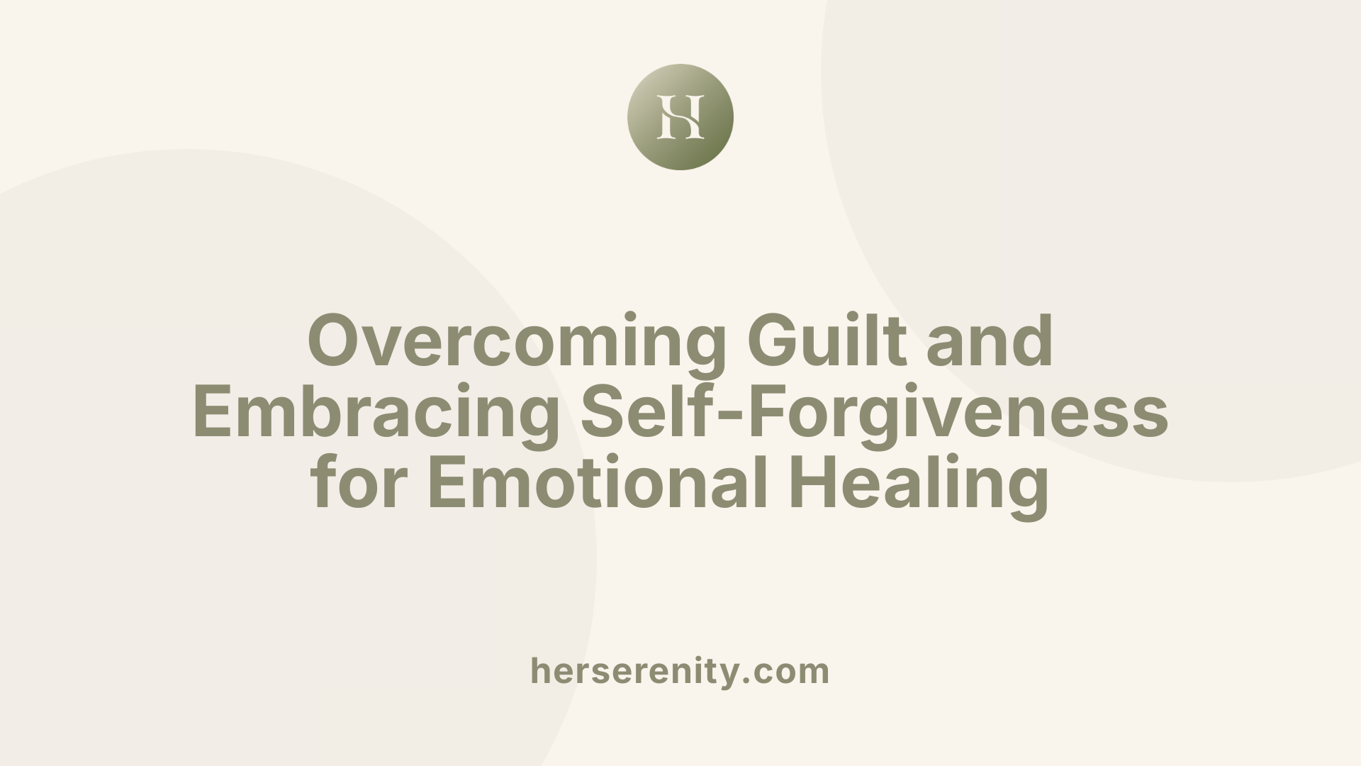 Overcoming Guilt and Embracing Self-Forgiveness for Emotional Healing