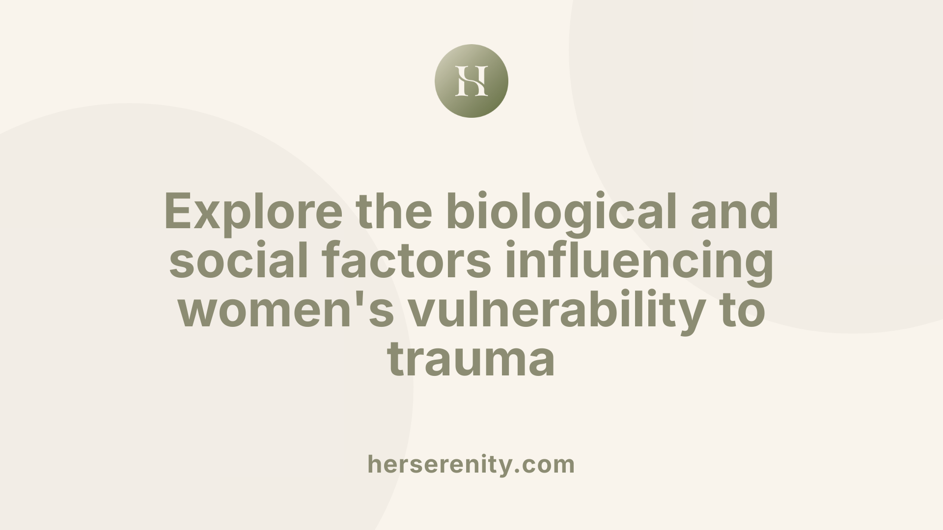 Explore the biological and social factors influencing women's vulnerability to trauma