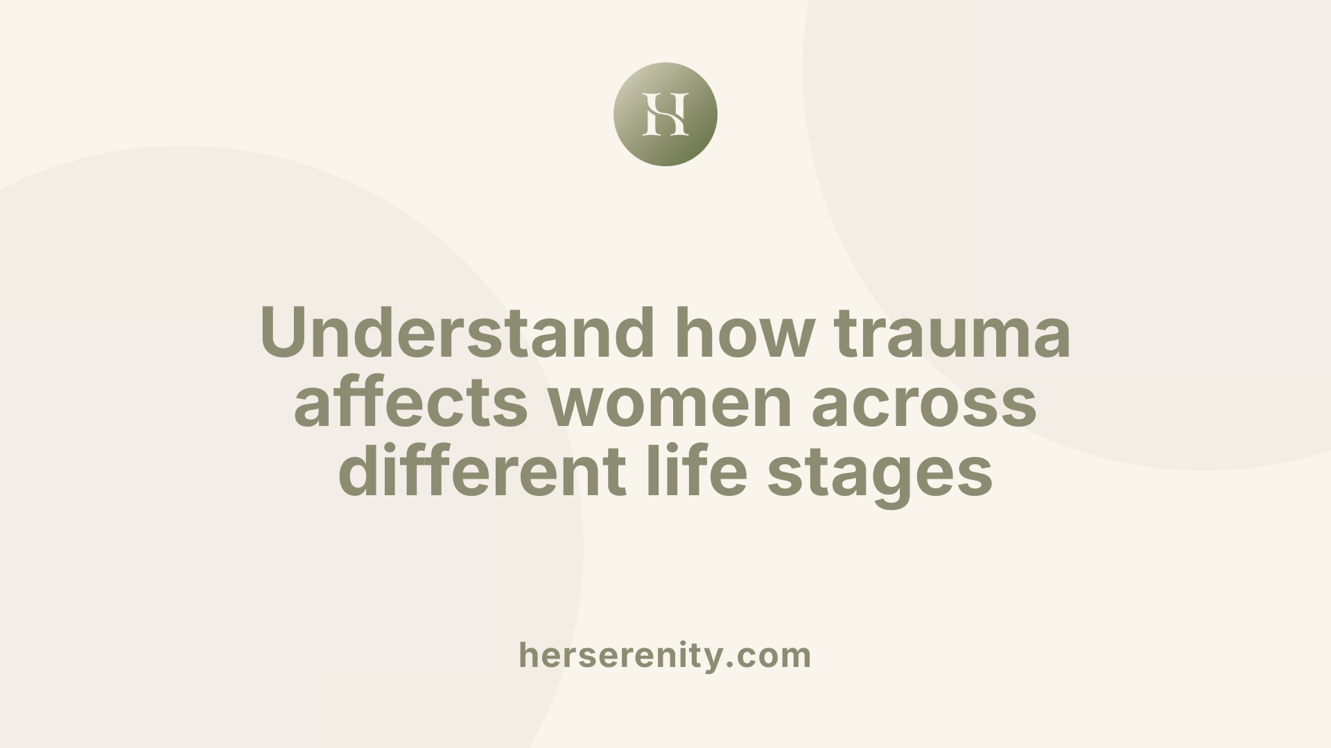 Understand how trauma affects women across different life stages
