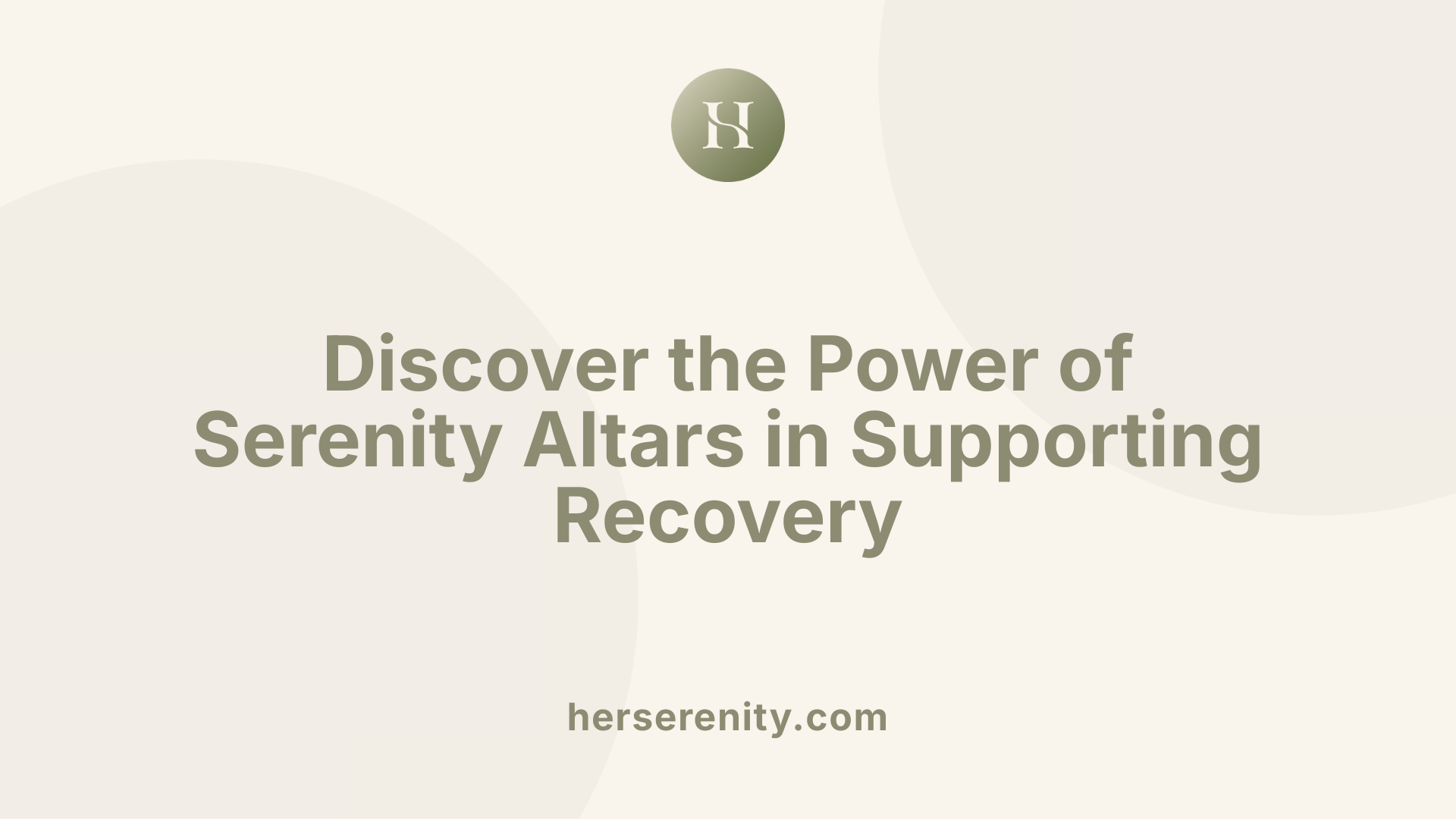 Discover the Power of Serenity Altars in Supporting Recovery