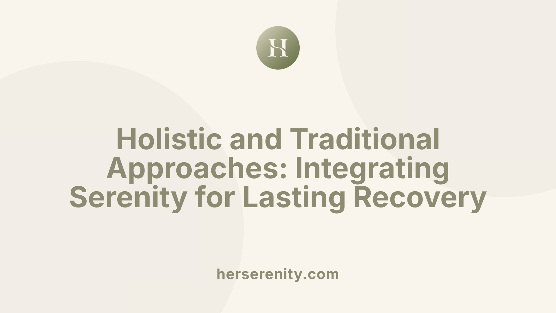 Holistic and Traditional Approaches: Integrating Serenity for Lasting Recovery
