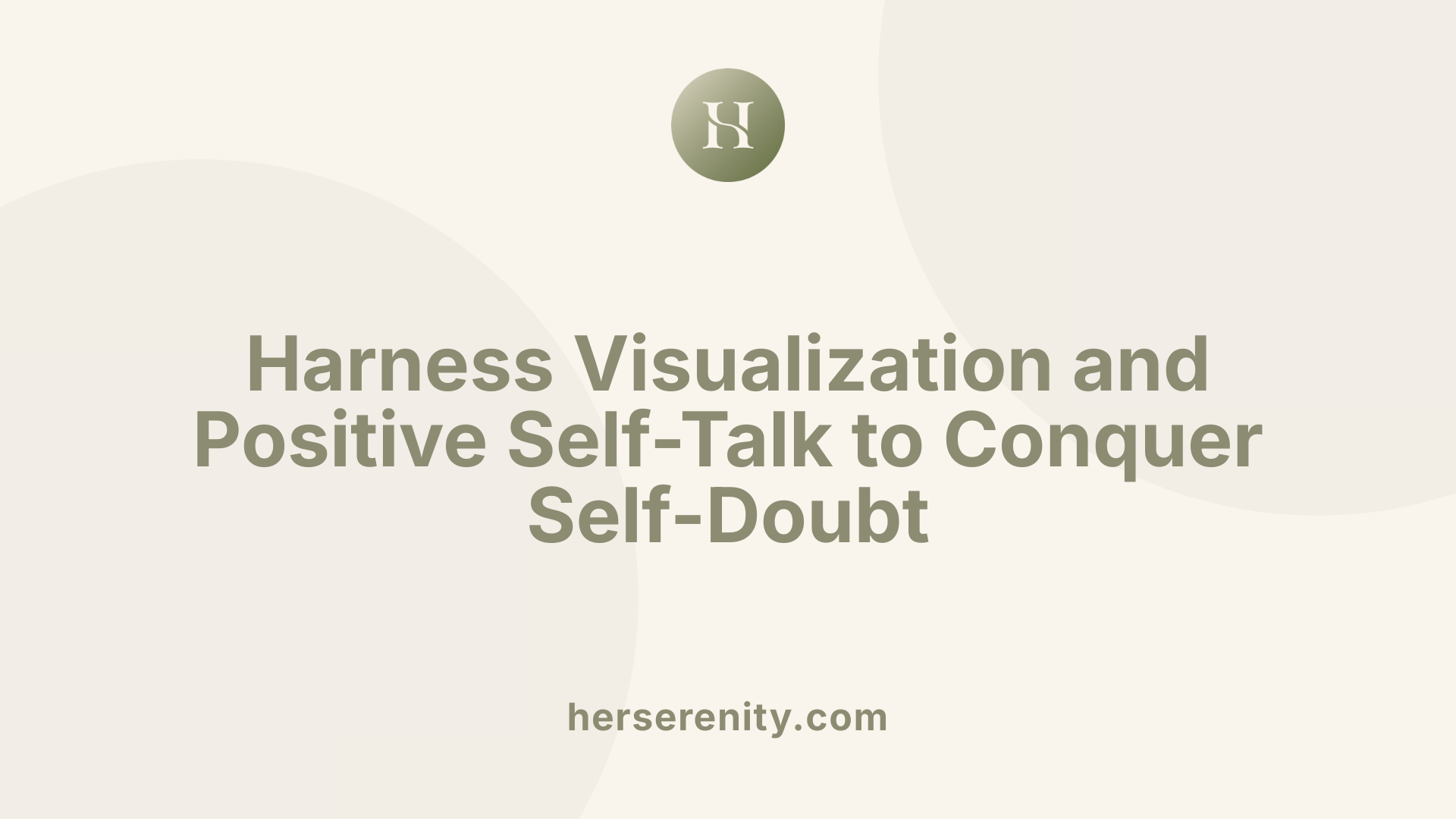 Harness Visualization and Positive Self-Talk to Conquer Self-Doubt