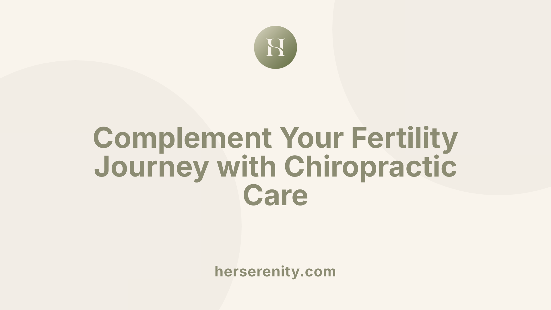 Complement Your Fertility Journey with Chiropractic Care