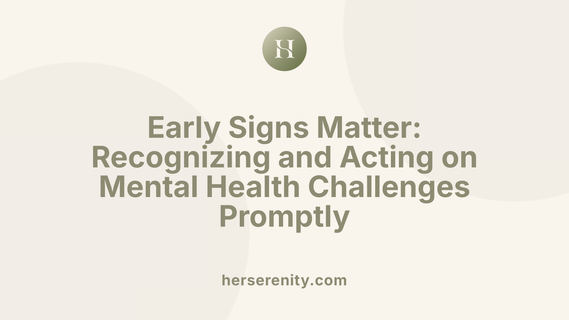 Early Signs Matter: Recognizing and Acting on Mental Health Challenges Promptly