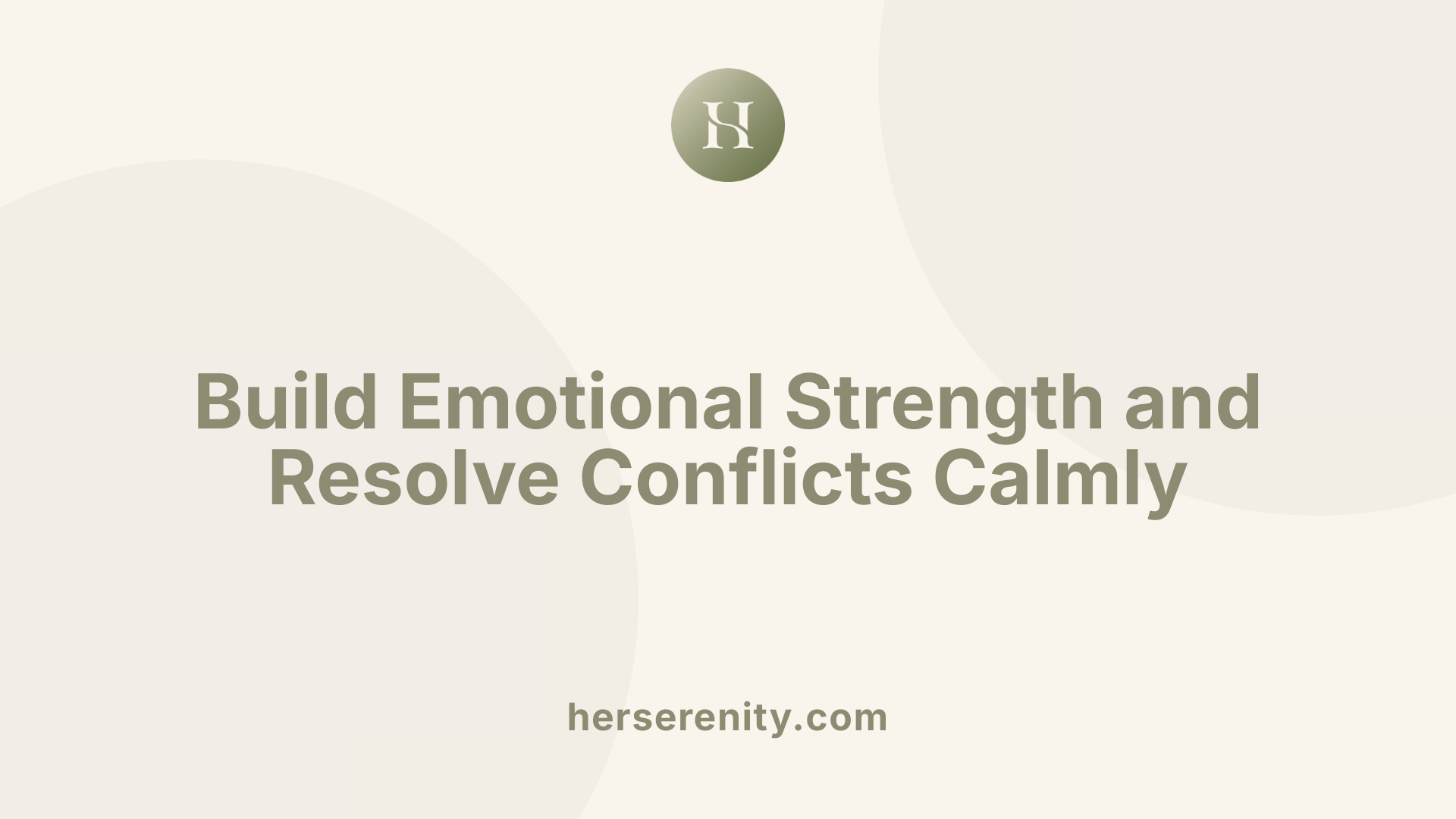 Build Emotional Strength and Resolve Conflicts Calmly
