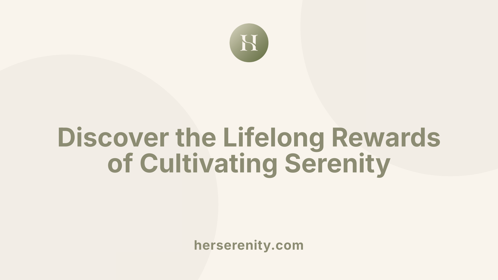 Discover the Lifelong Rewards of Cultivating Serenity