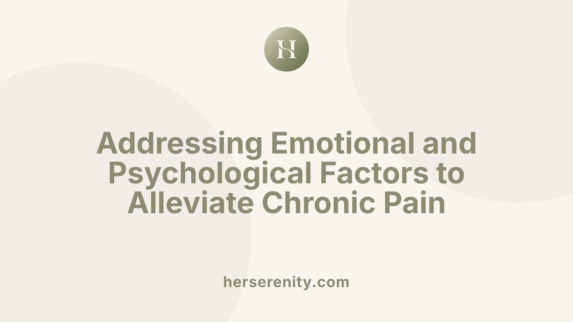 Addressing Emotional and Psychological Factors to Alleviate Chronic Pain