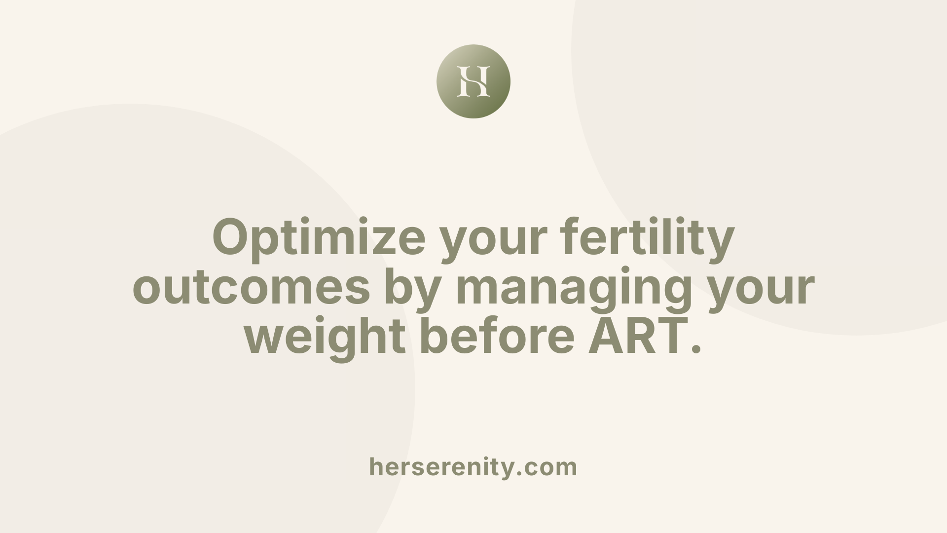 Optimize your fertility outcomes by managing your weight before ART.
