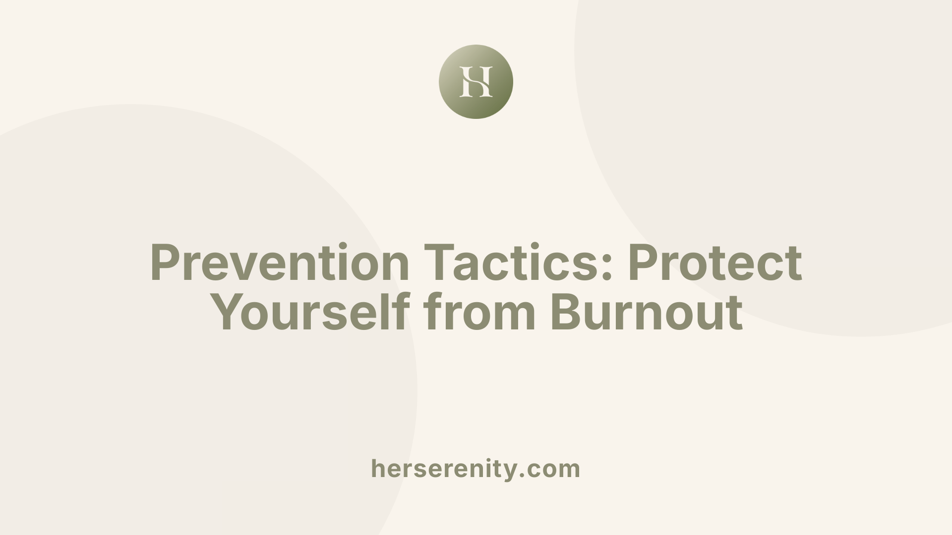 Prevention Tactics: Protect Yourself from Burnout