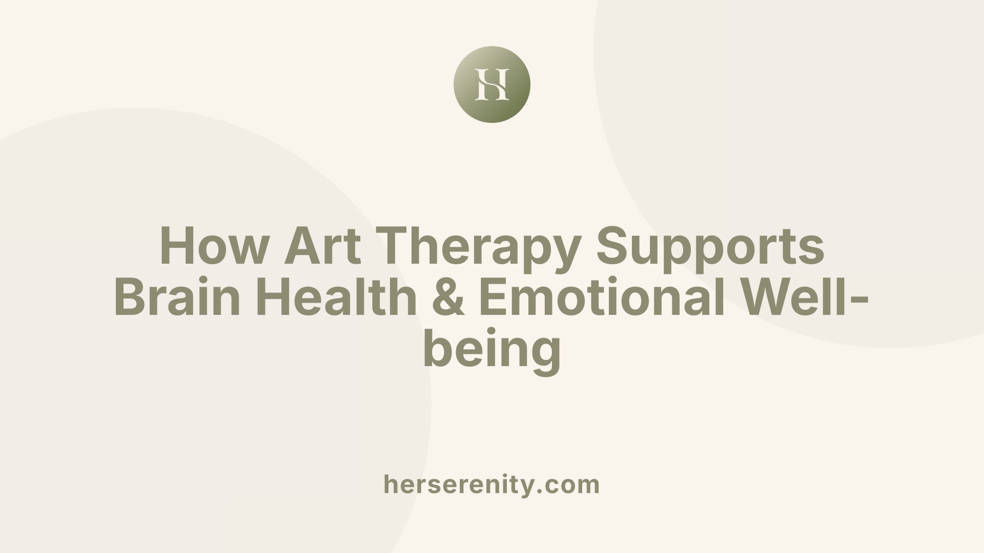 How Art Therapy Supports Brain Health &amp; Emotional Well-being