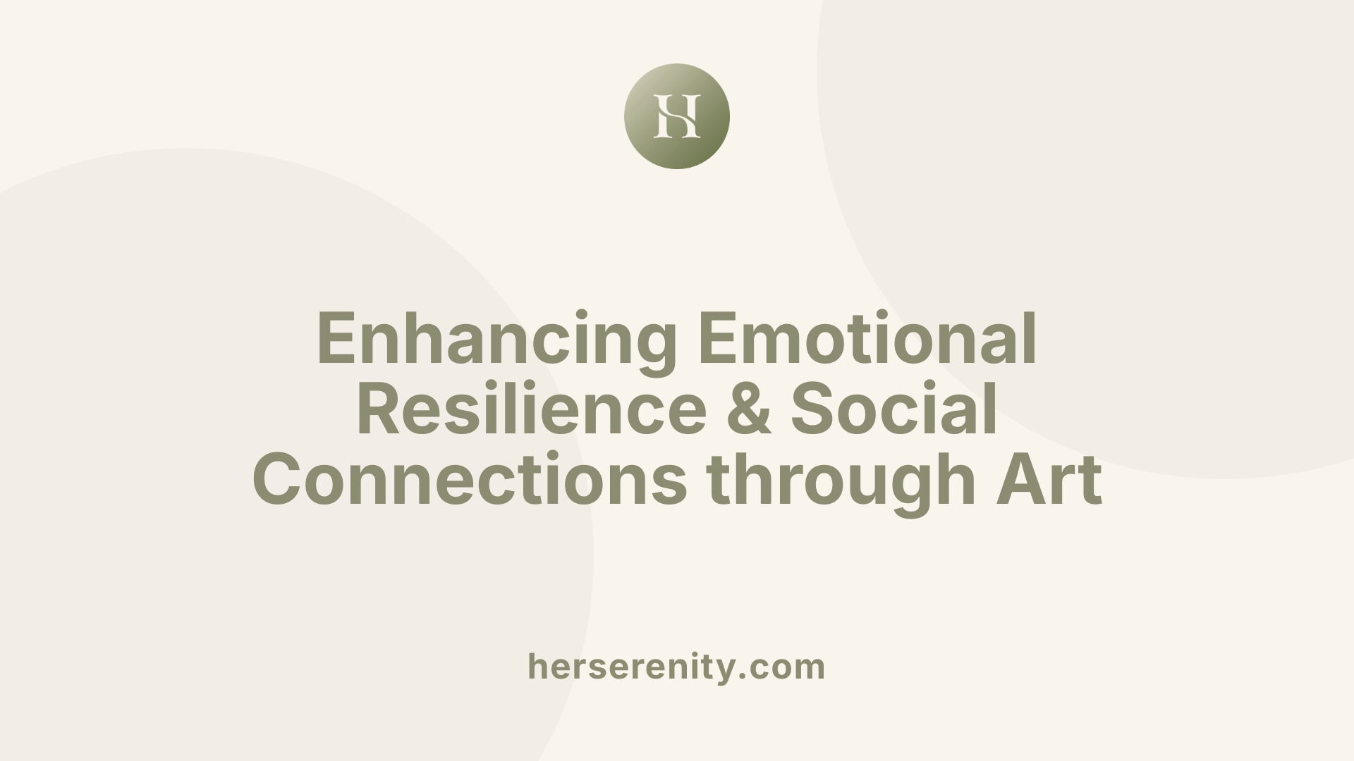 Enhancing Emotional Resilience &amp; Social Connections through Art
