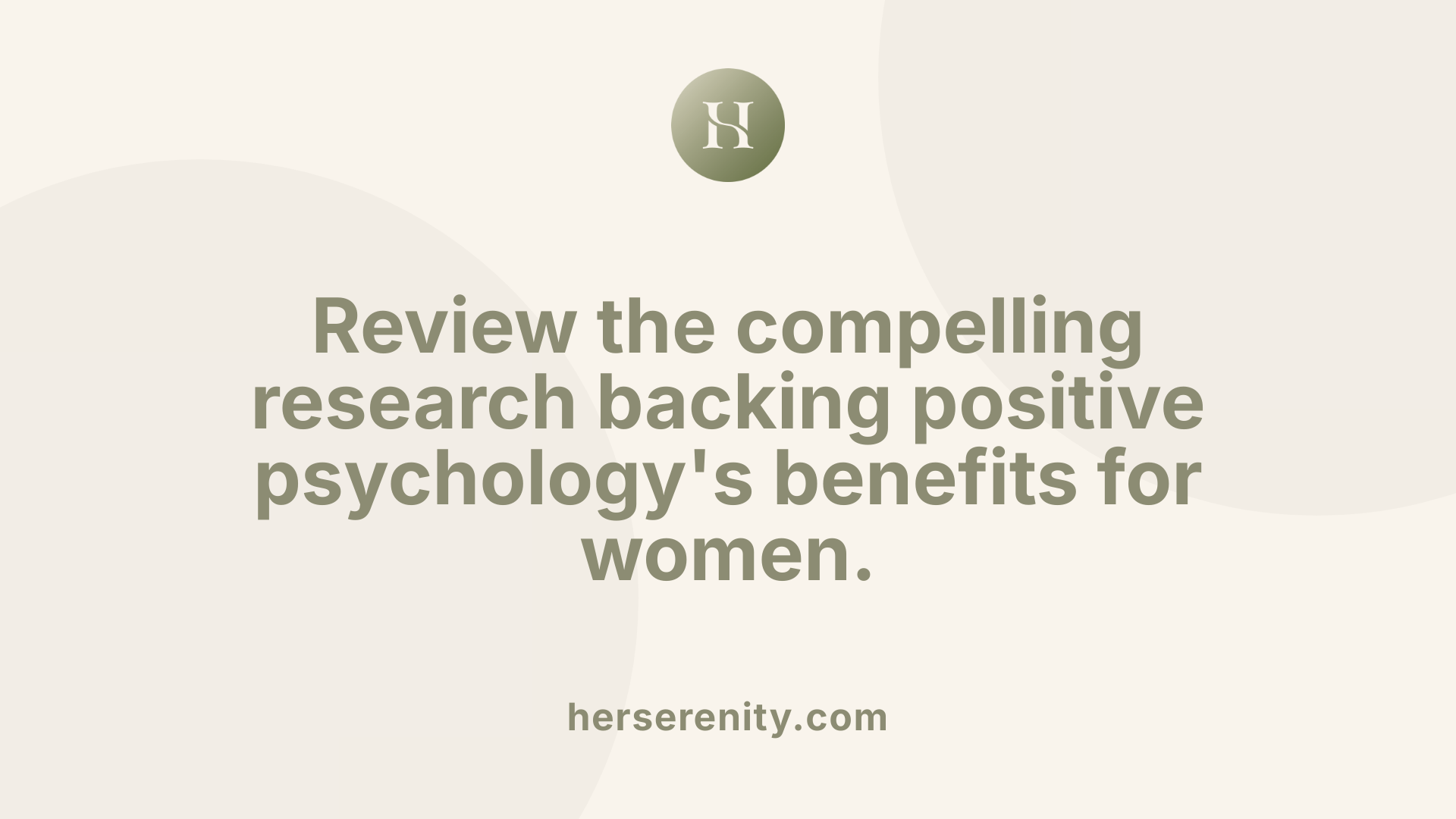 Review the compelling research backing positive psychology's benefits for women.