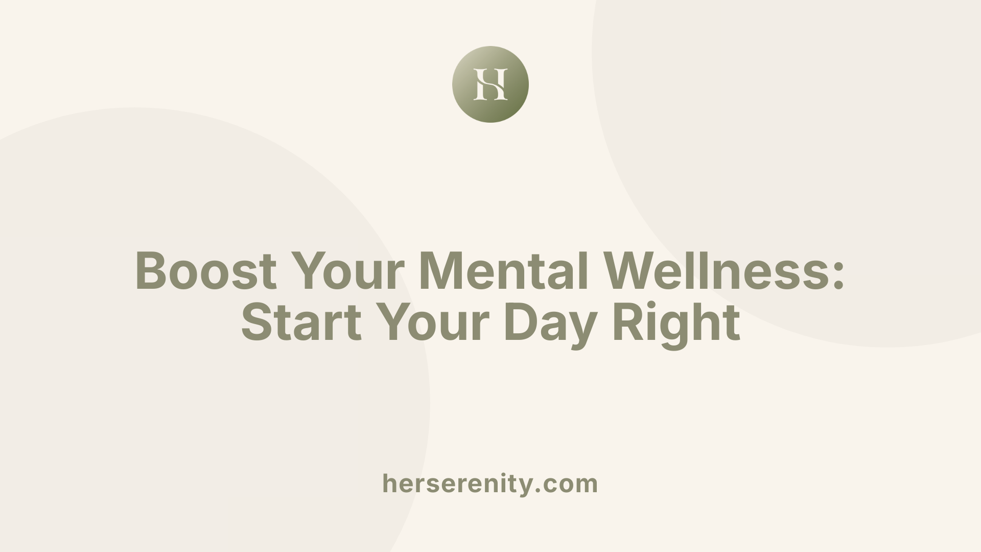 Boost Your Mental Wellness: Start Your Day Right