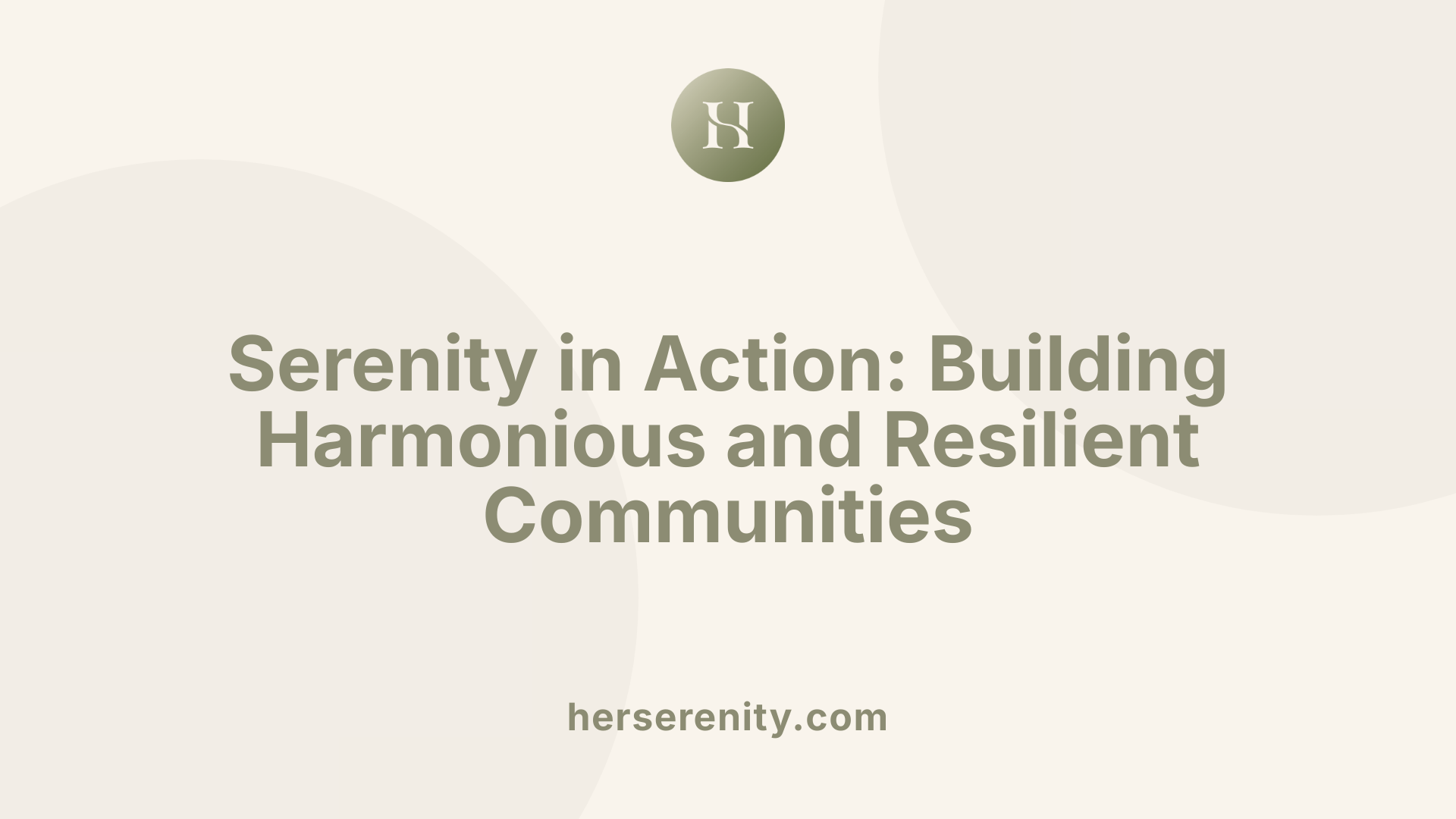Serenity in Action: Building Harmonious and Resilient Communities
