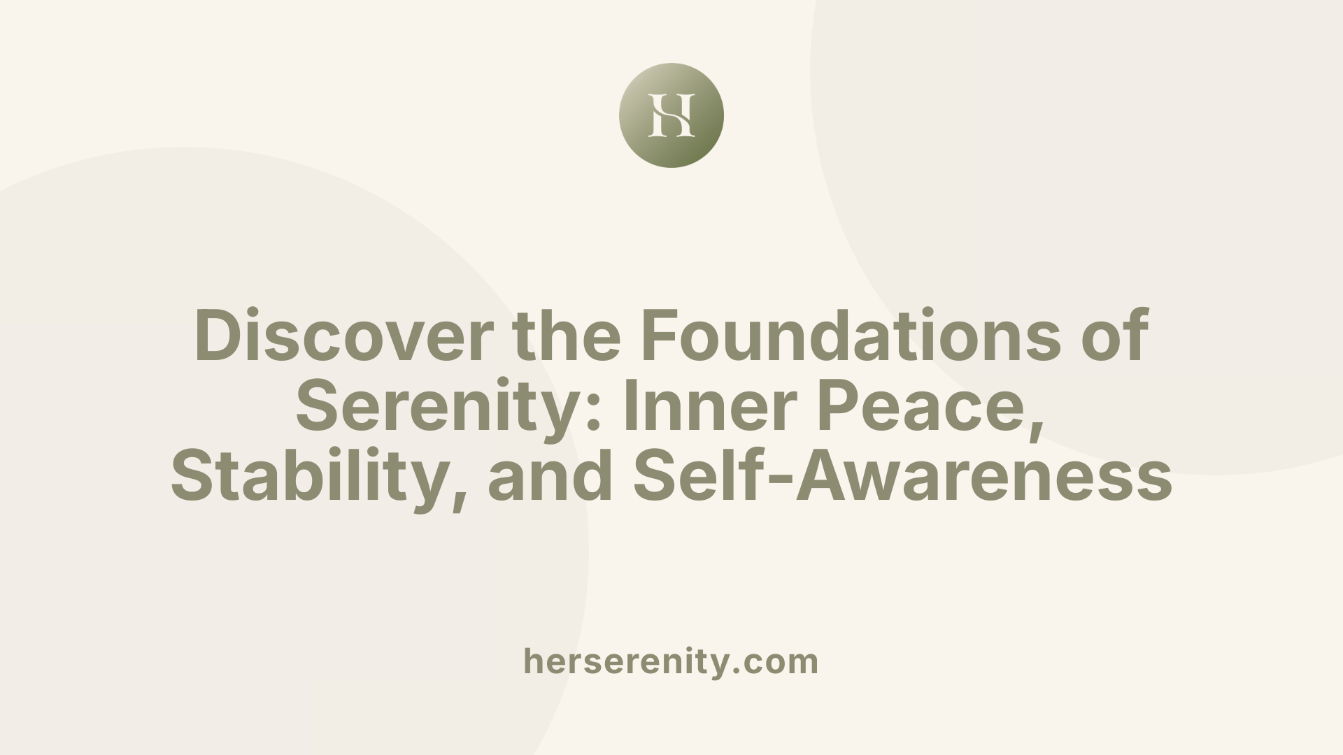 Discover the Foundations of Serenity: Inner Peace, Stability, and Self-Awareness