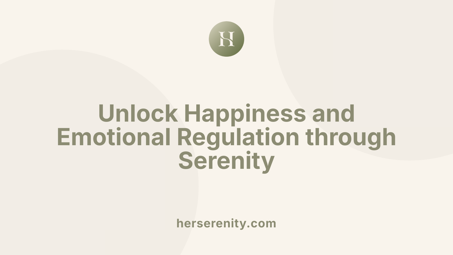 Unlock Happiness and Emotional Regulation through Serenity