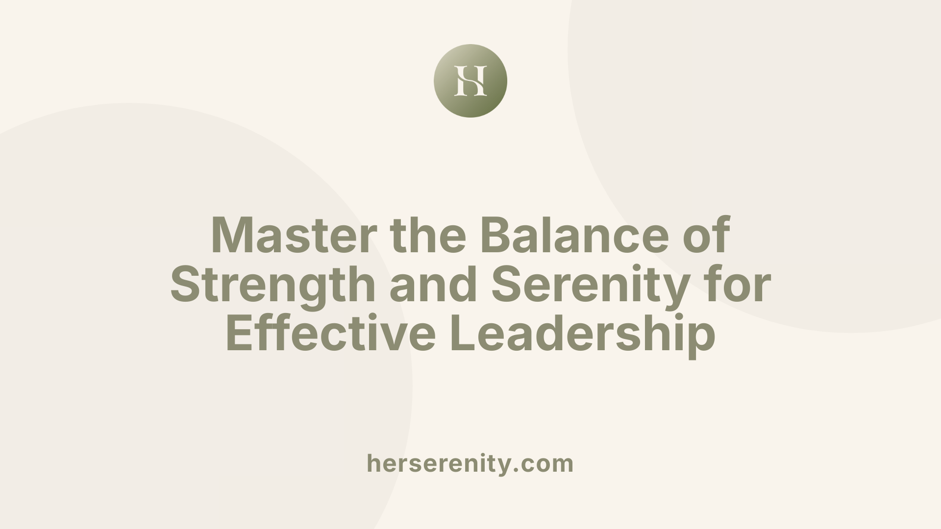 Master the Balance of Strength and Serenity for Effective Leadership
