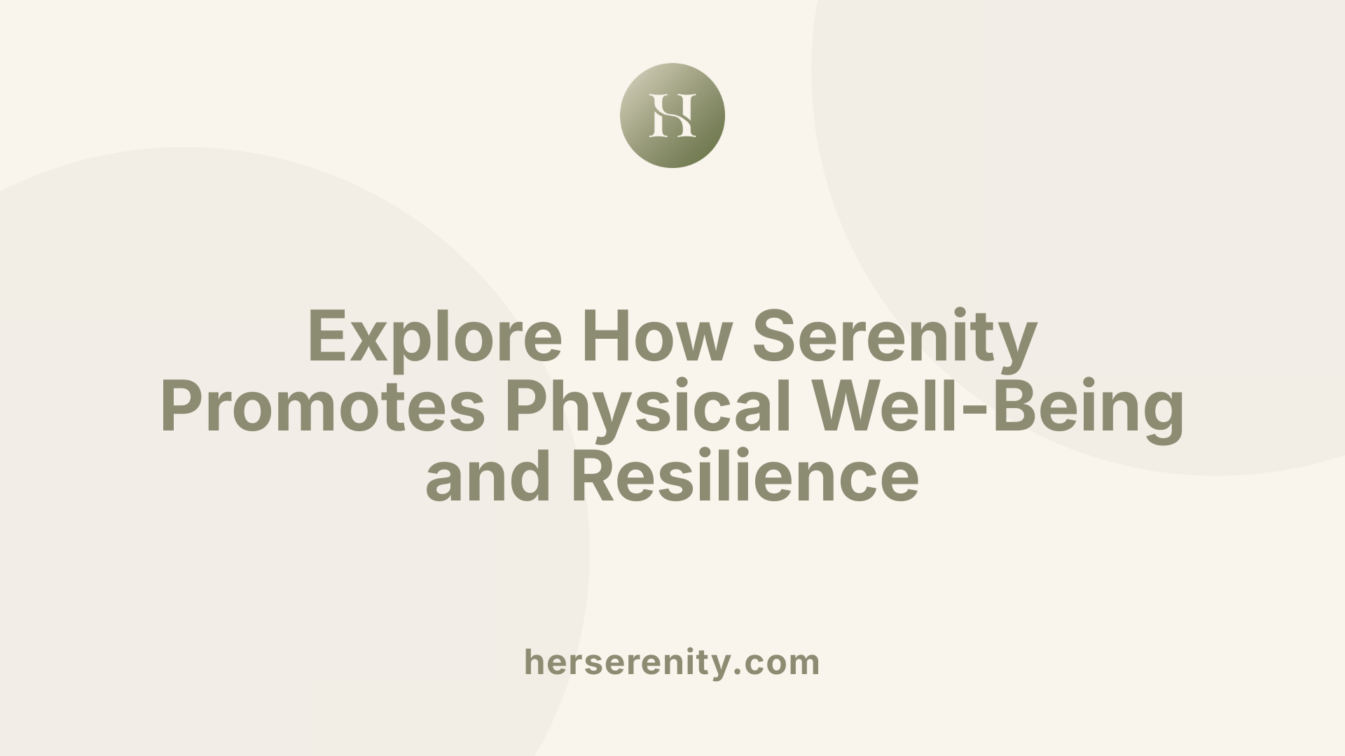 Explore How Serenity Promotes Physical Well-Being and Resilience