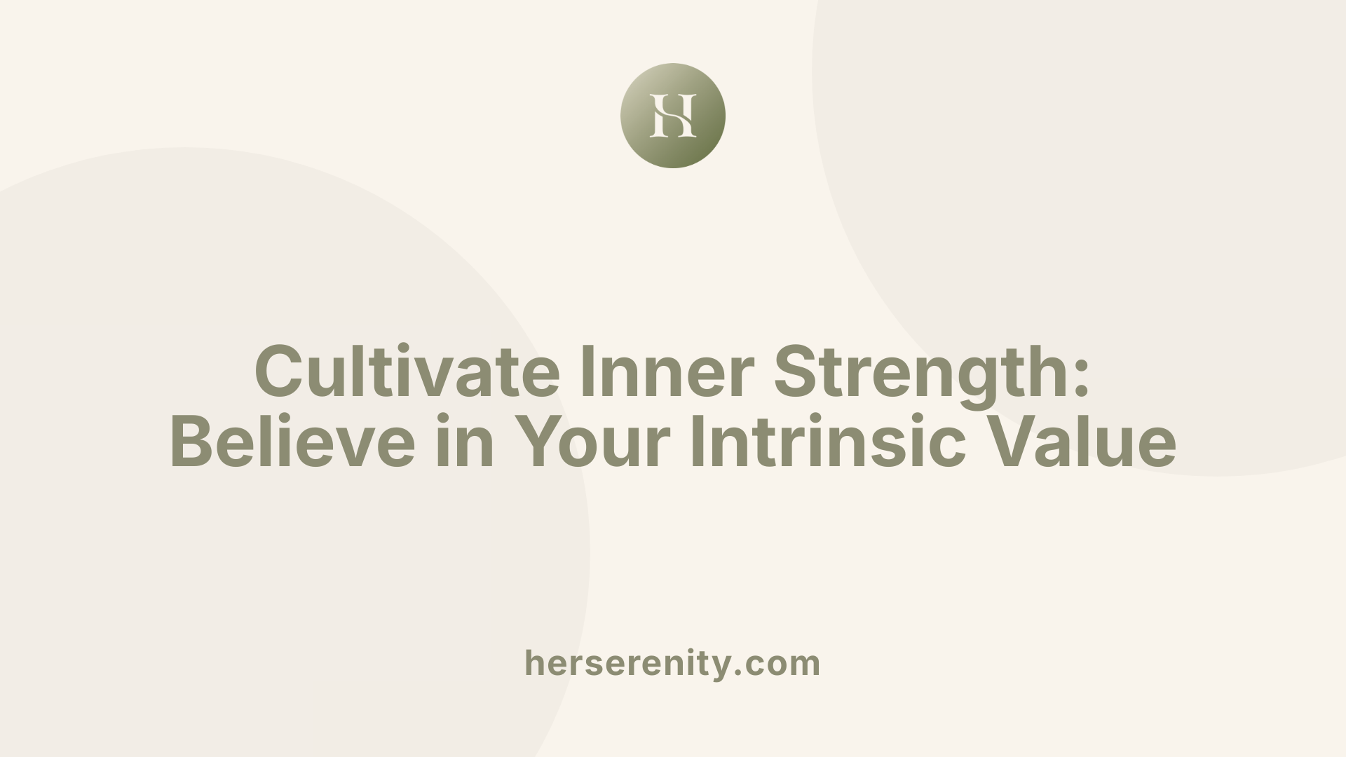 Cultivate Inner Strength: Believe in Your Intrinsic Value