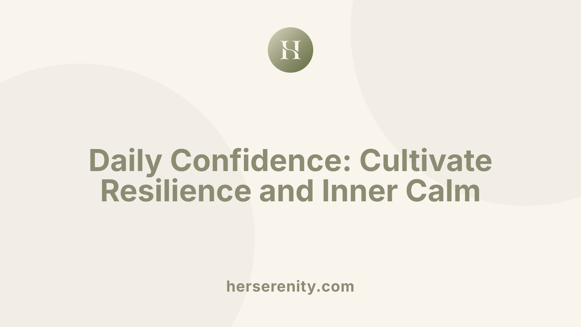 Daily Confidence: Cultivate Resilience and Inner Calm