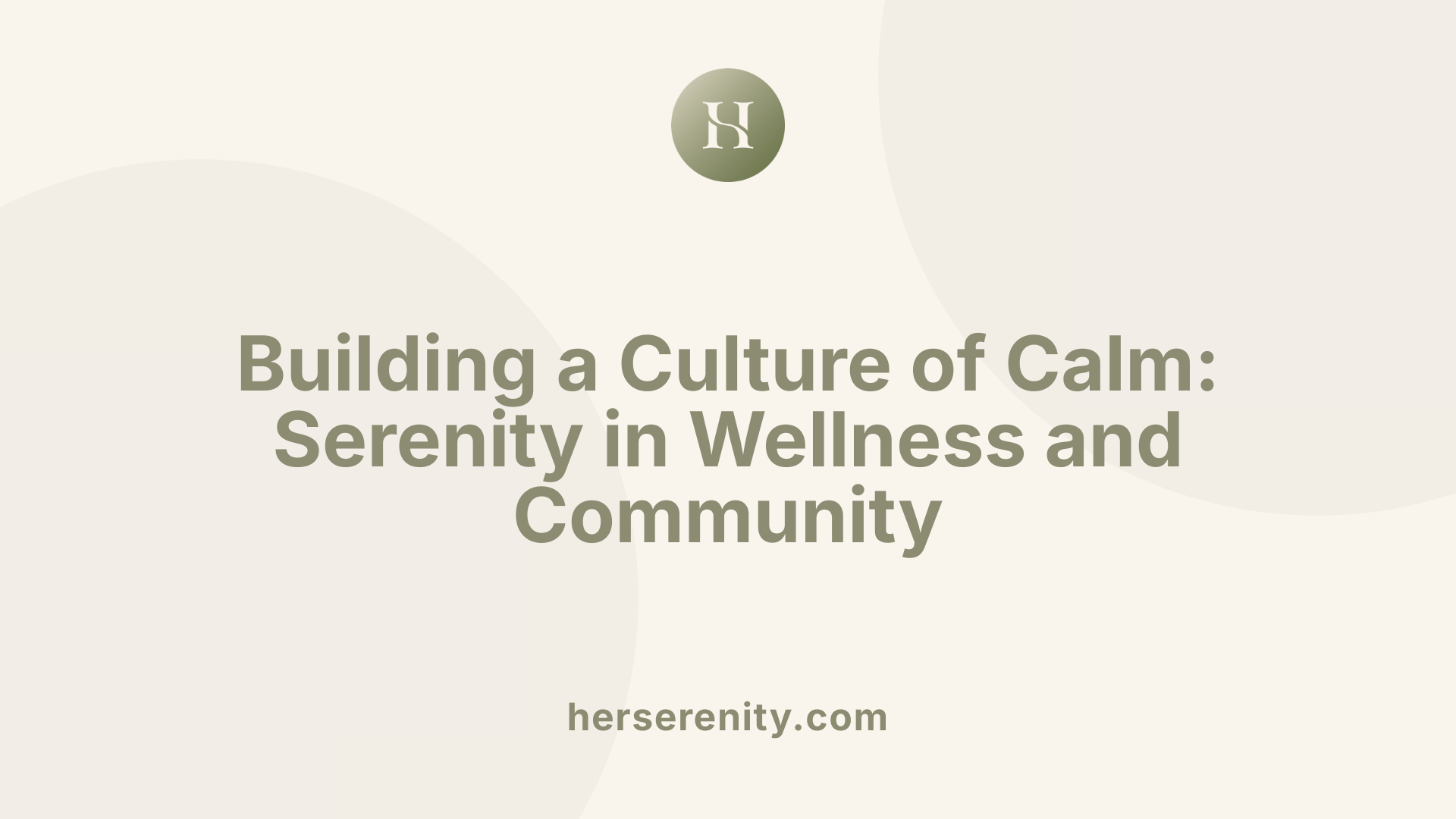Building a Culture of Calm: Serenity in Wellness and Community