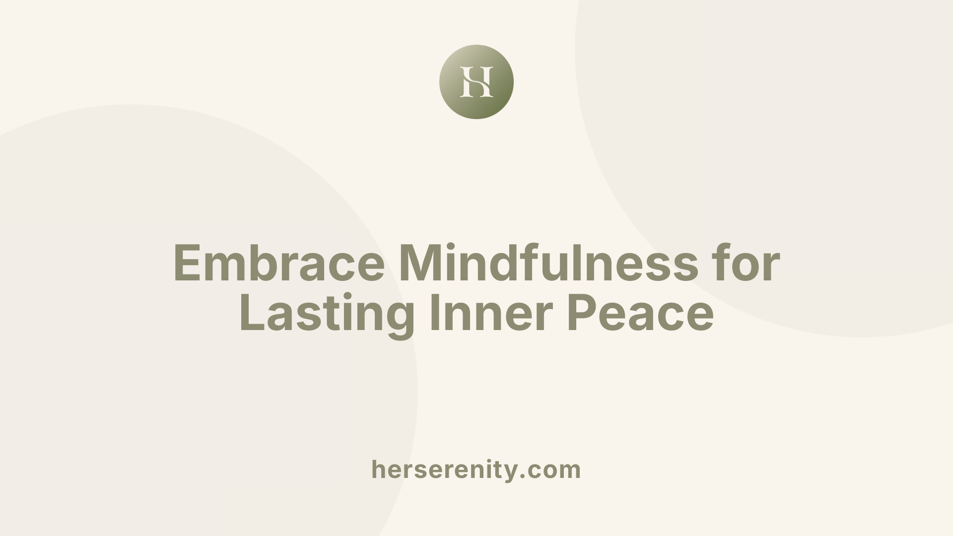 Embrace Mindfulness for Lasting Inner Peace