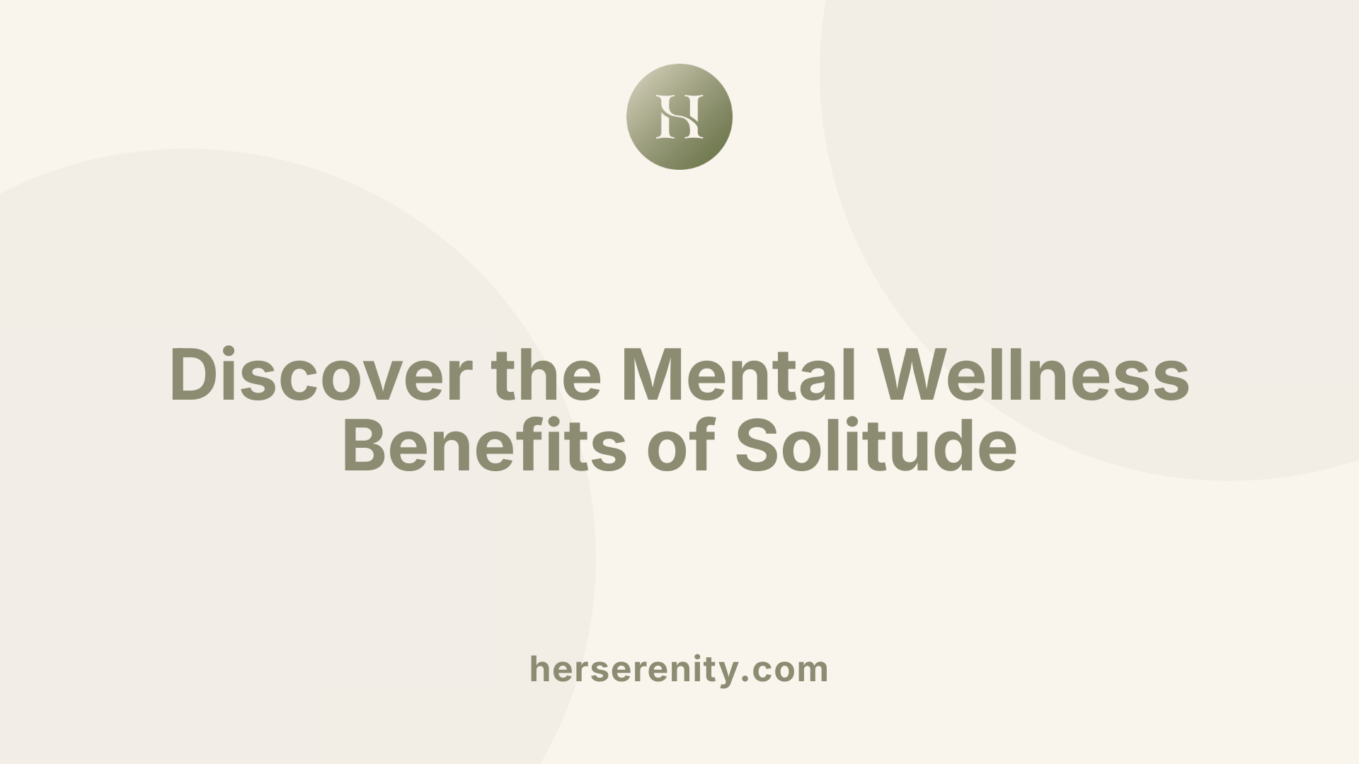 Discover the Mental Wellness Benefits of Solitude