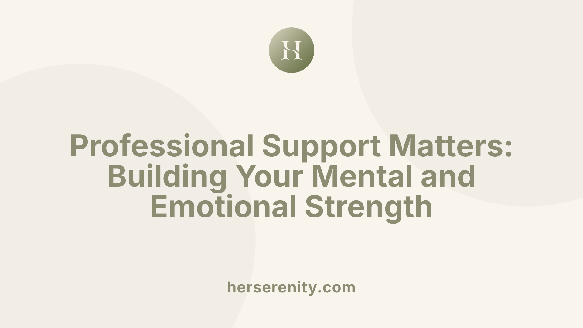 Professional Support Matters: Building Your Mental and Emotional Strength