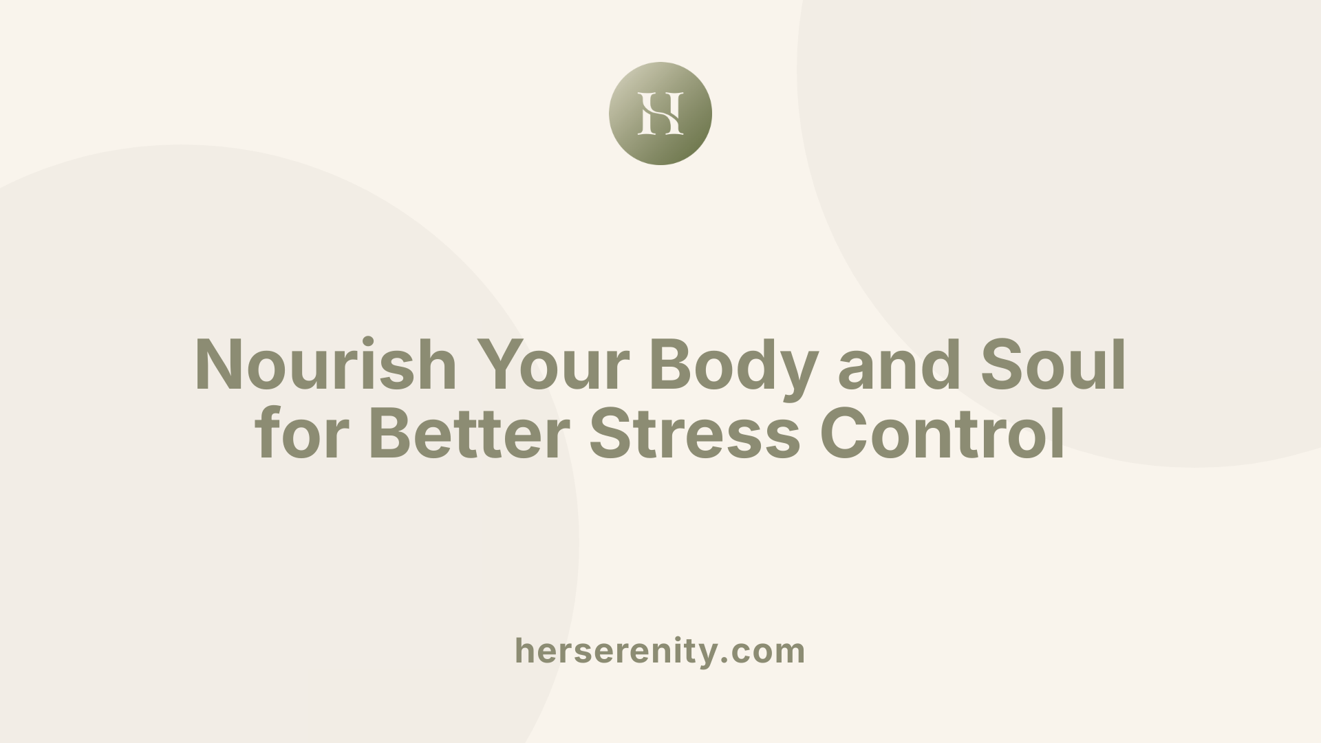 Nourish Your Body and Soul for Better Stress Control
