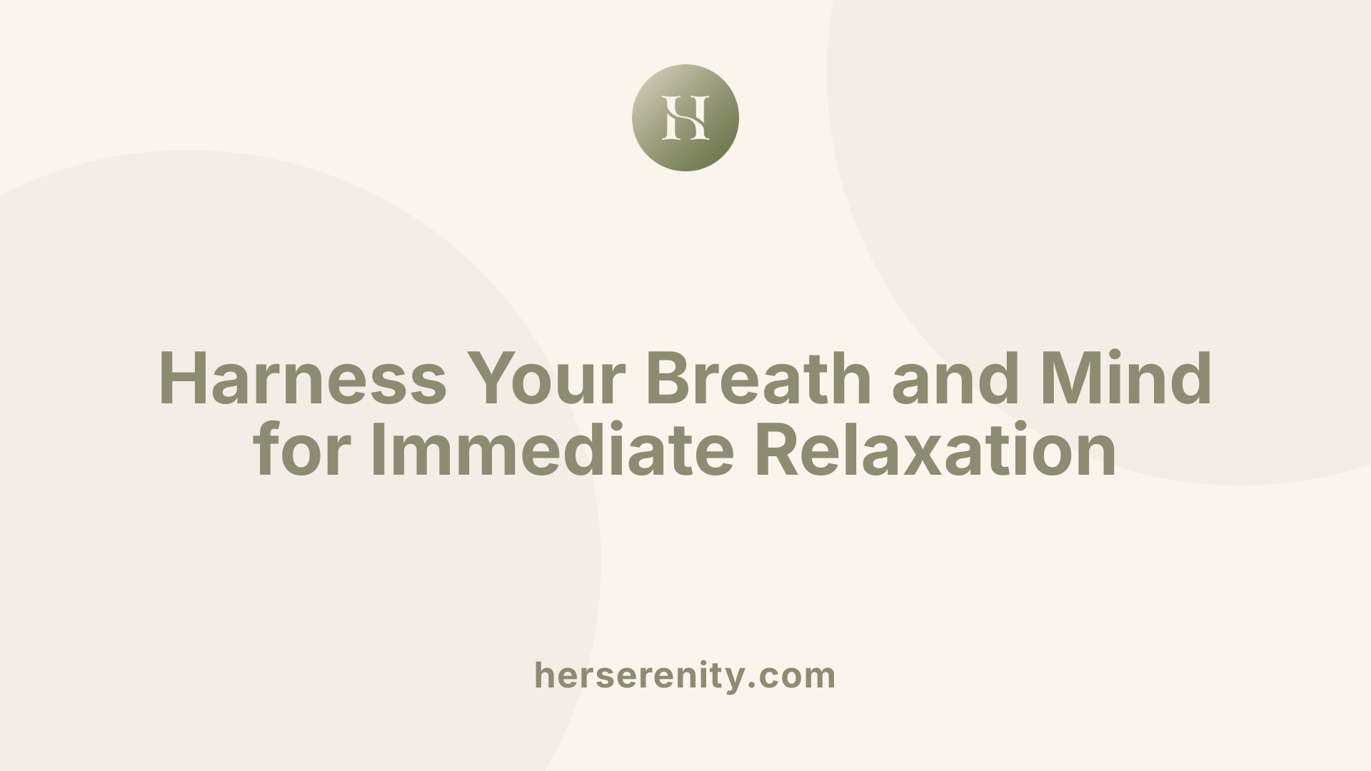 Harness Your Breath and Mind for Immediate Relaxation
