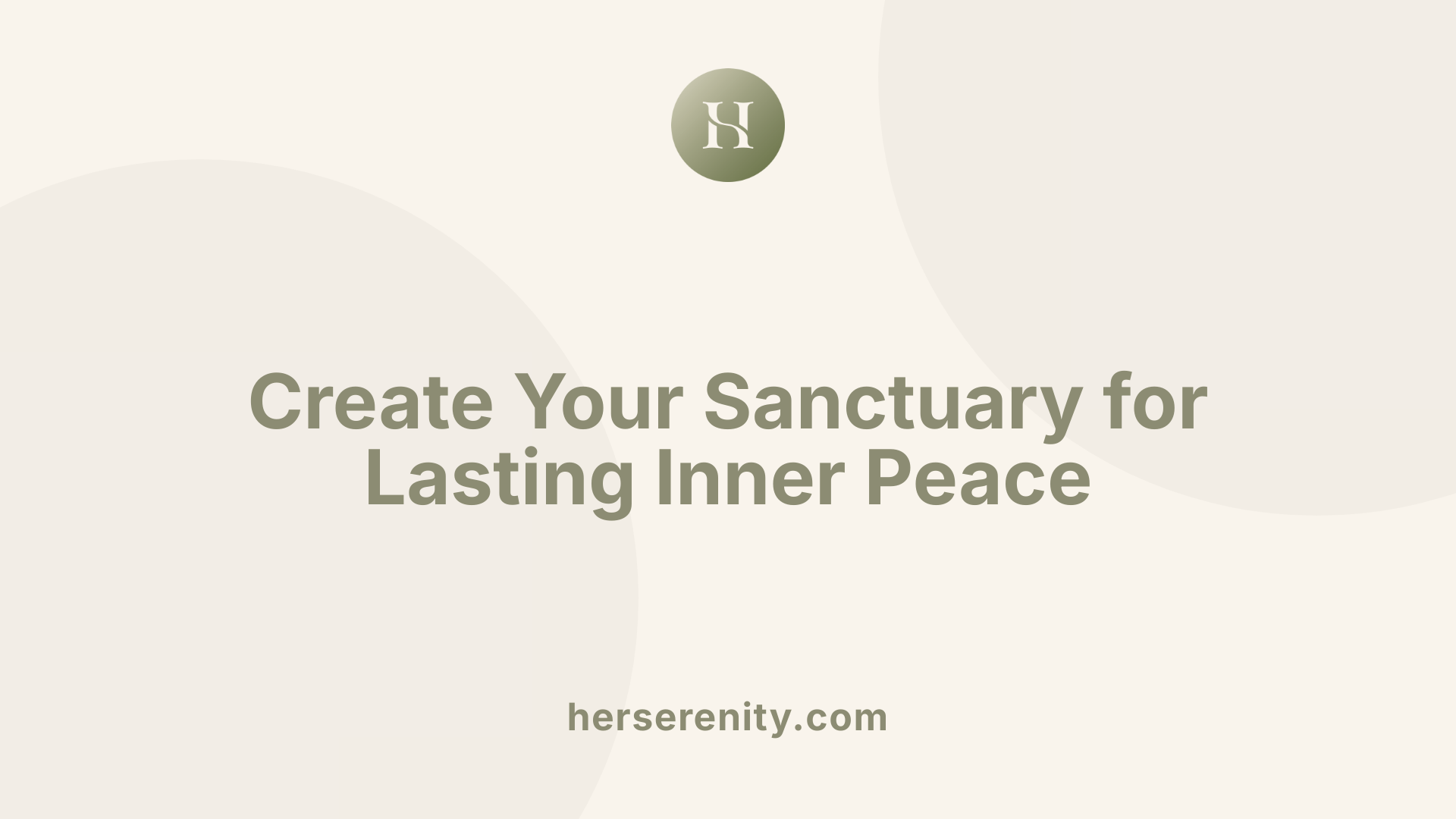 Create Your Sanctuary for Lasting Inner Peace