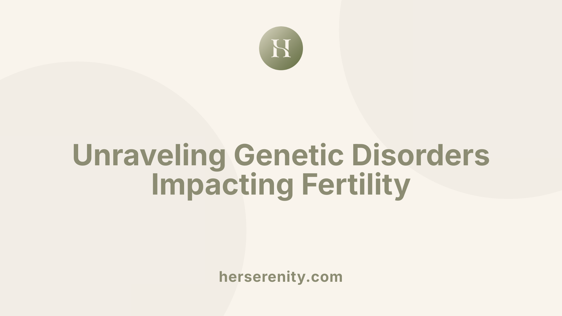 Unraveling Genetic Disorders Impacting Fertility