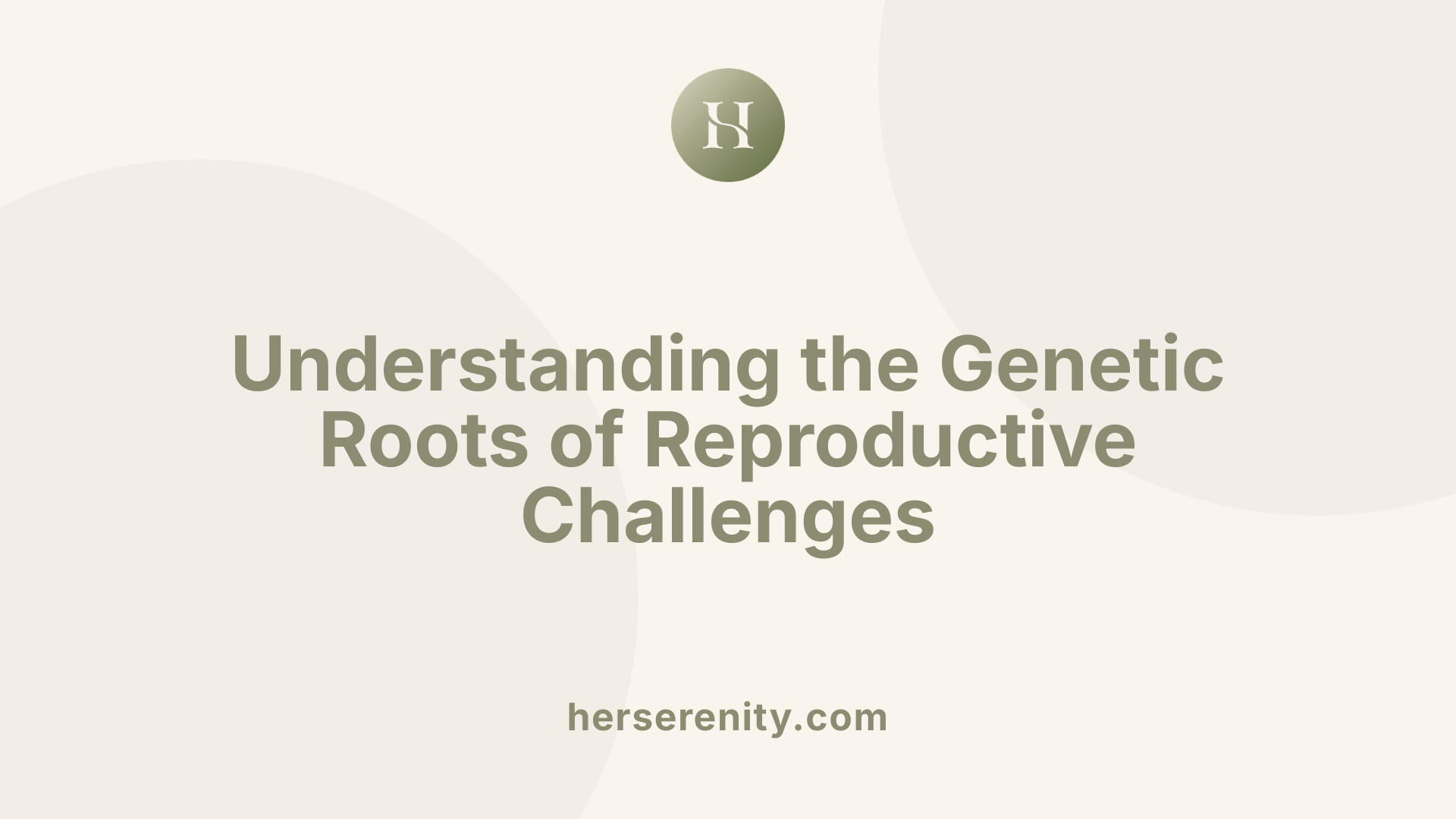 Understanding the Genetic Roots of Reproductive Challenges