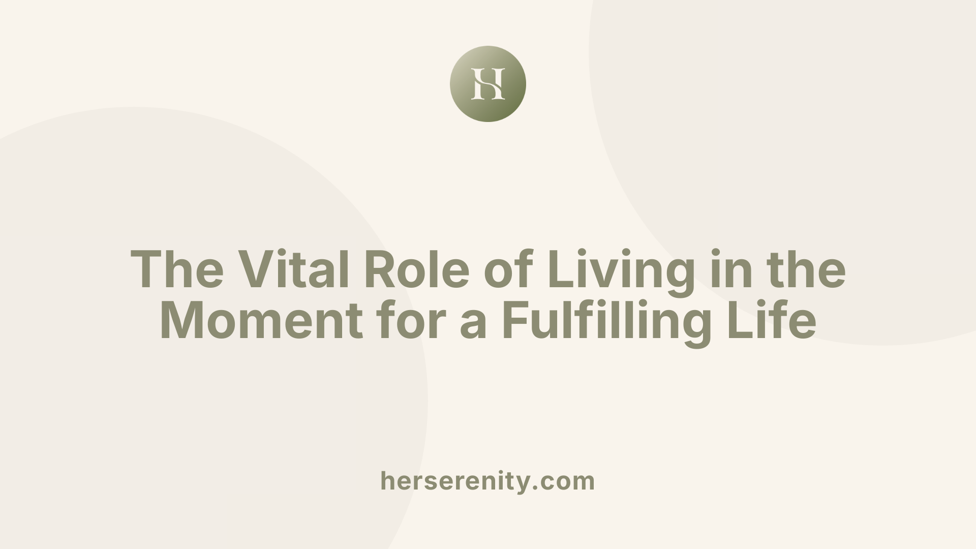 The Vital Role of Living in the Moment for a Fulfilling Life
