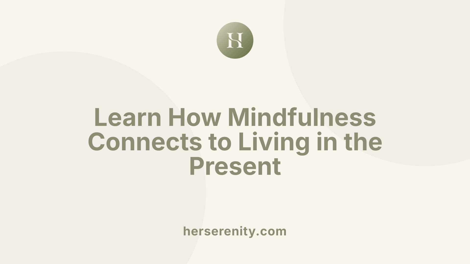 Learn How Mindfulness Connects to Living in the Present