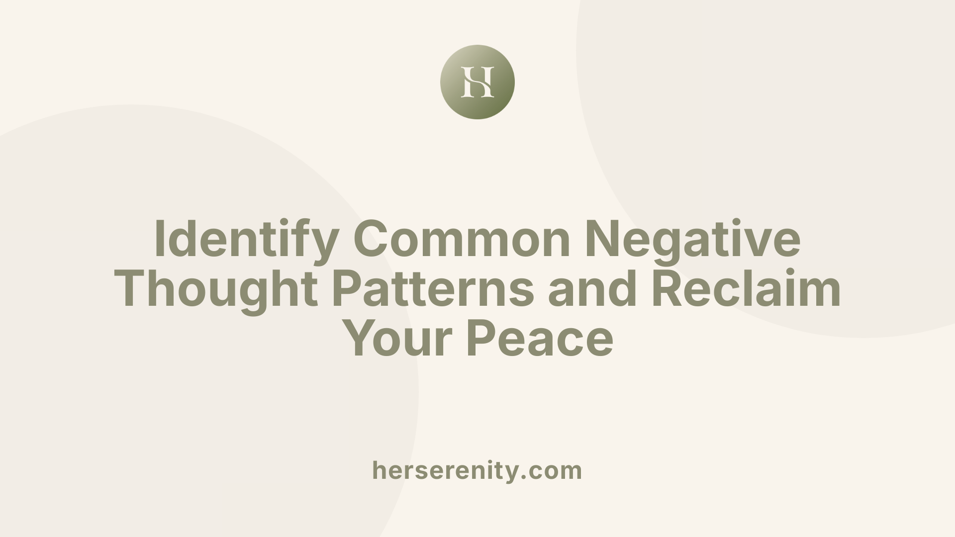 Identify Common Negative Thought Patterns and Reclaim Your Peace