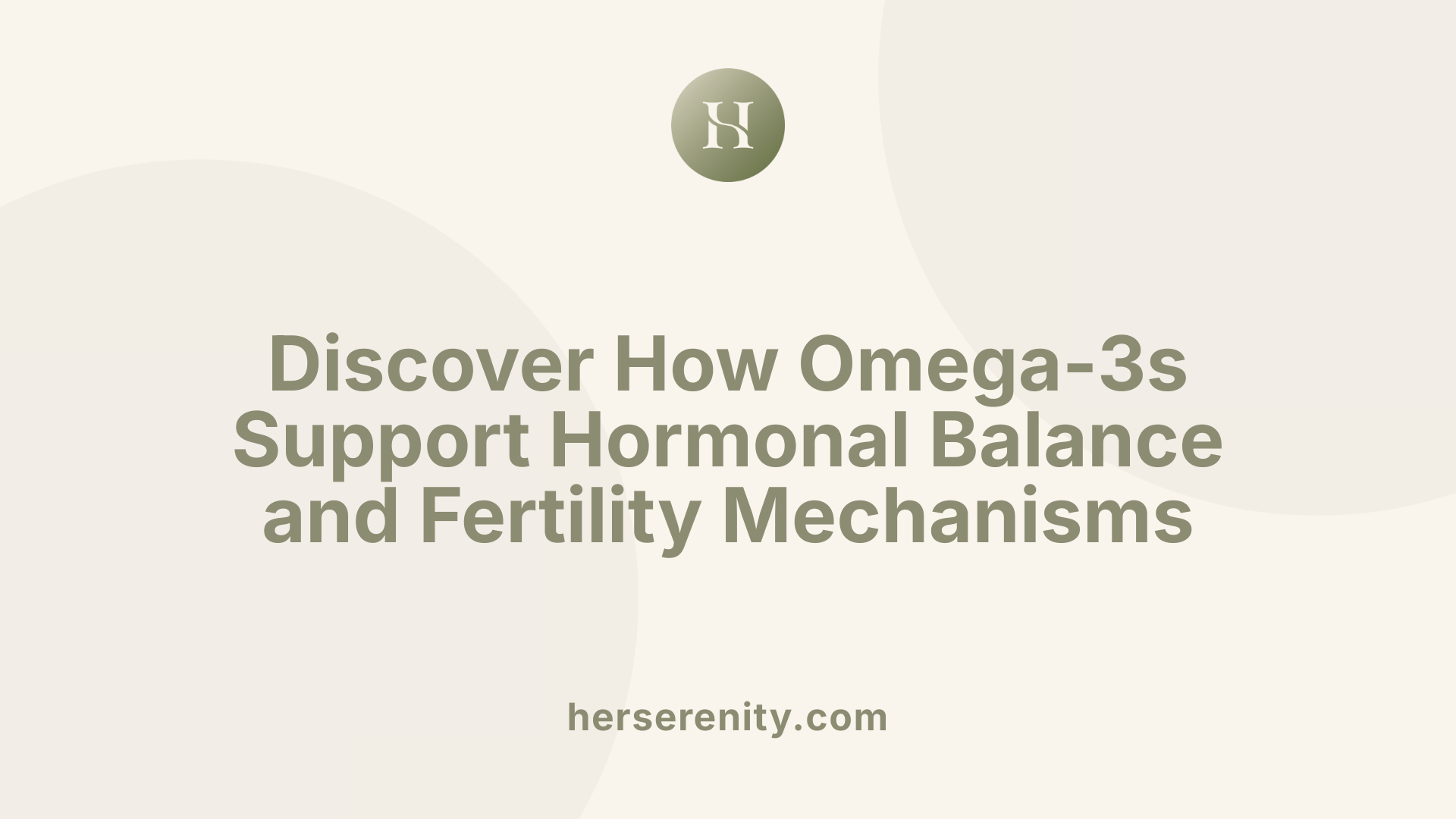 Discover How Omega-3s Support Hormonal Balance and Fertility Mechanisms