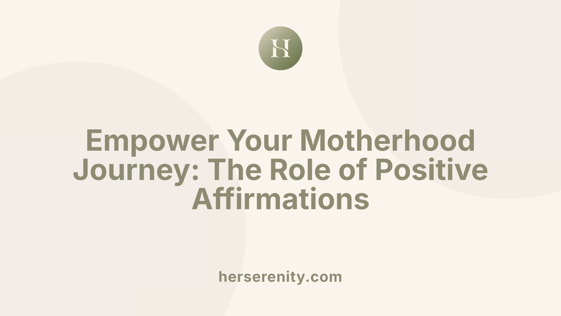 Empower Your Motherhood Journey: The Role of Positive Affirmations
